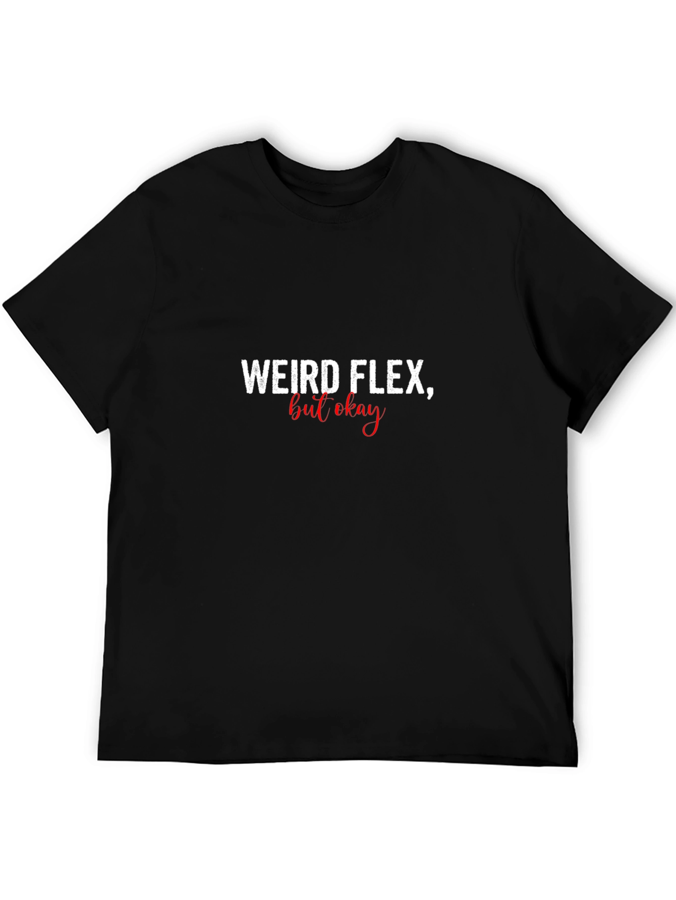 Weird Flex But Okay Graphic T-Shirt