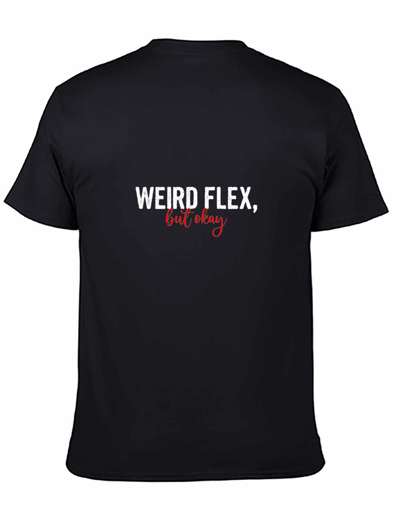 Weird Flex But Okay Graphic T-Shirt