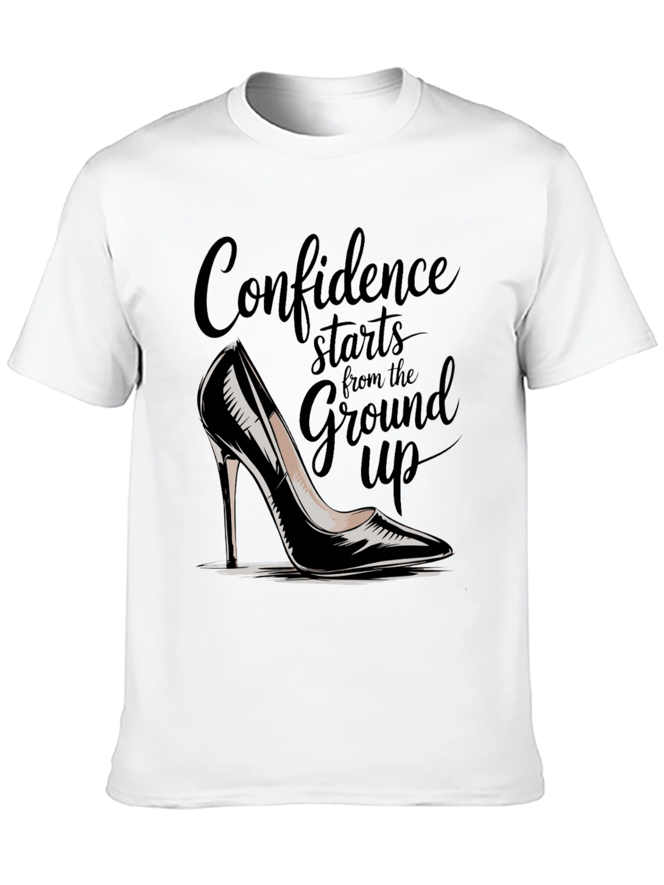 Confidence Starts From The Ground Up T-Shirt