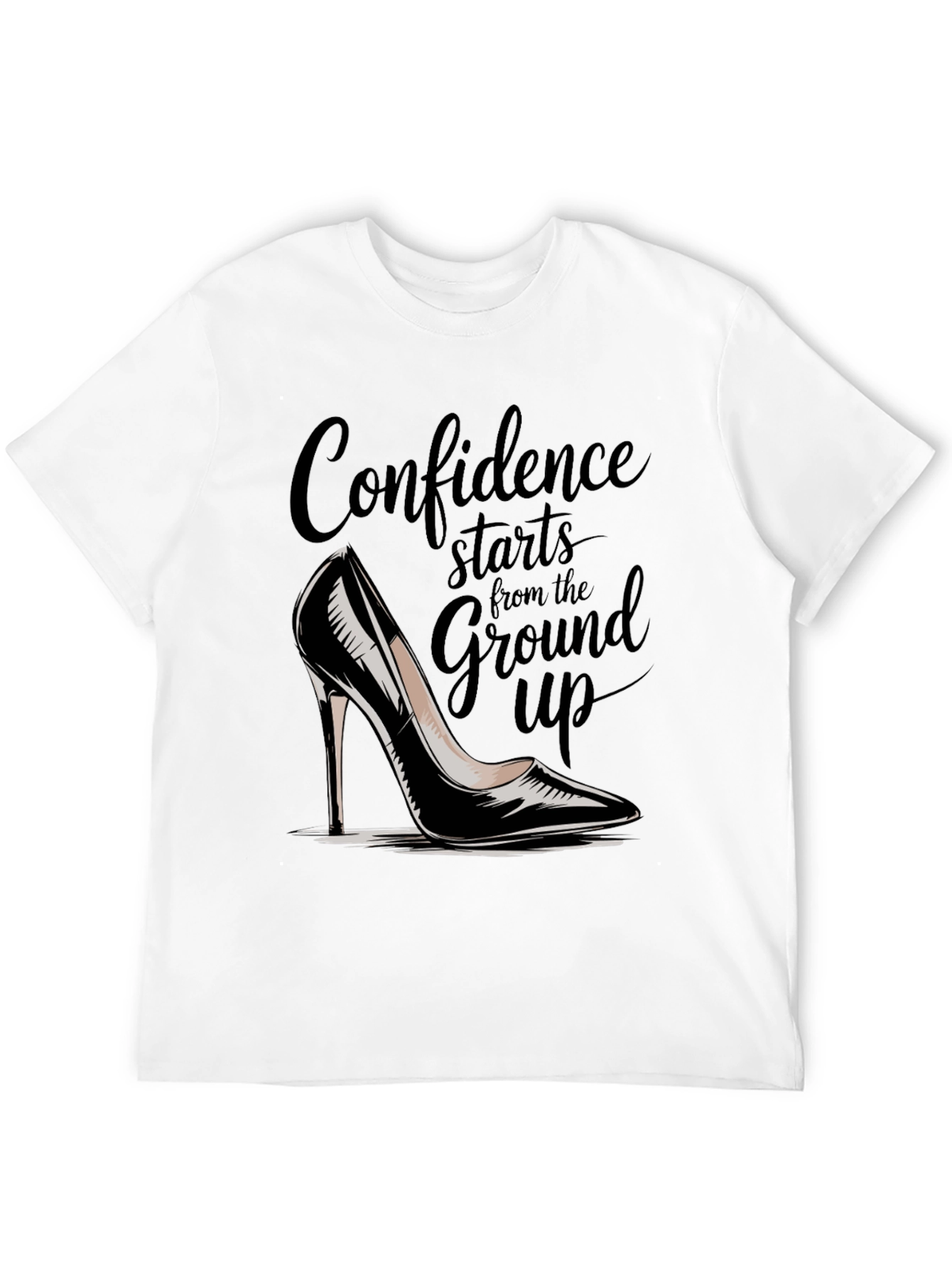 Confidence Starts From The Ground Up T-Shirt