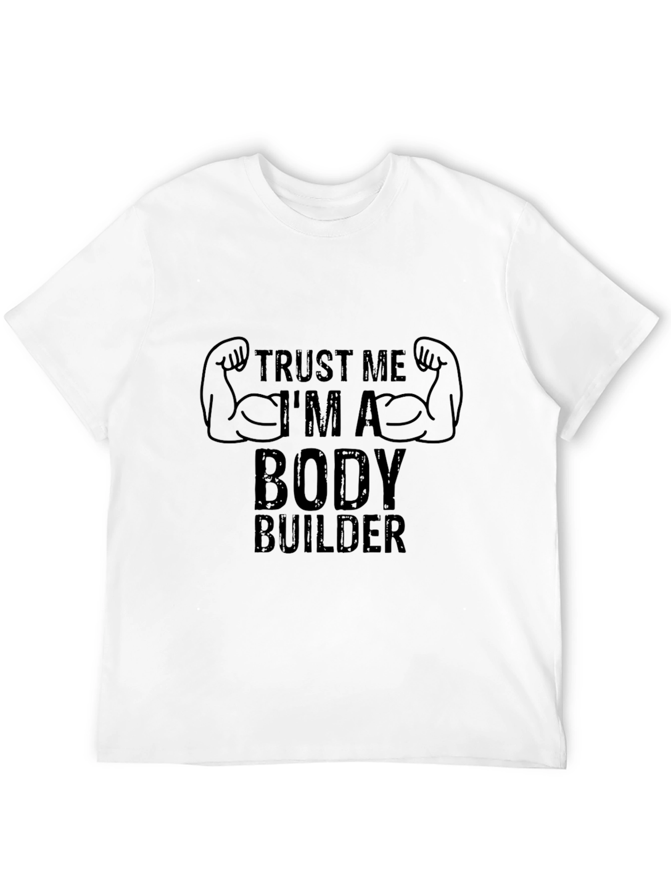 Trust Me Im A Body Builder T-Shirt