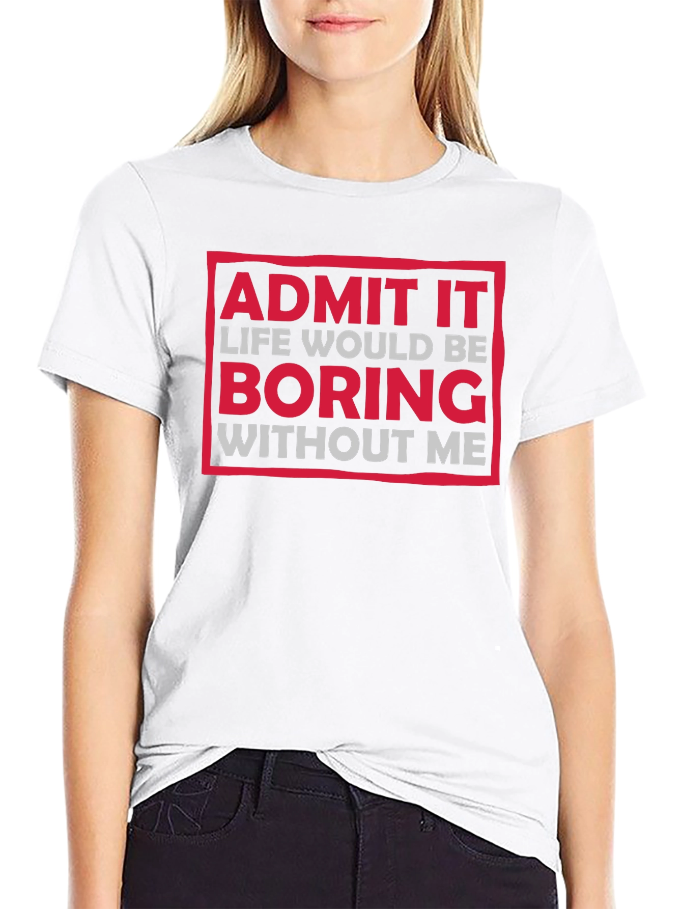 Funny Admit It Boring Without Me Graphic T-Shirt