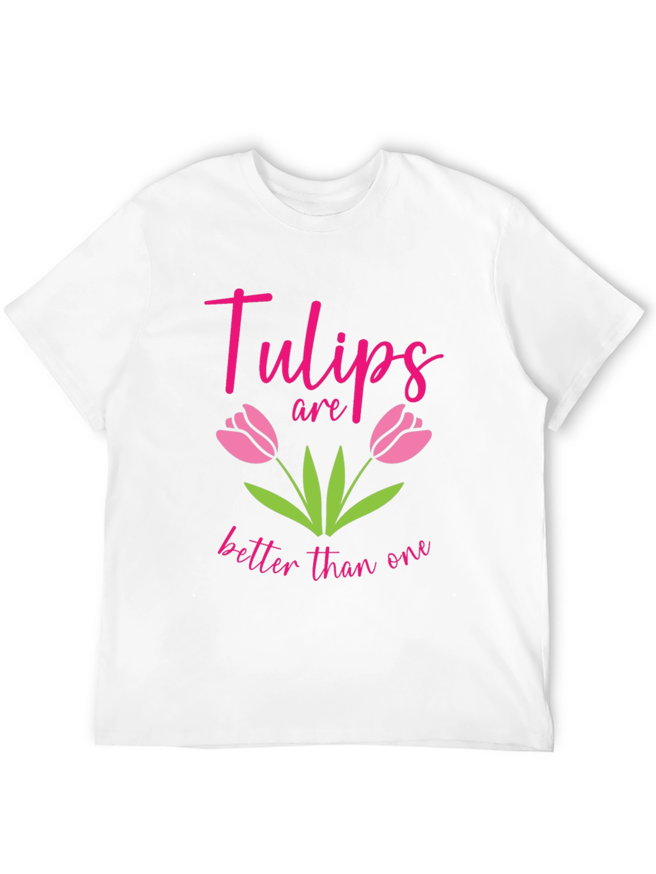 Tulips Are Better Than One Graphic Tee
