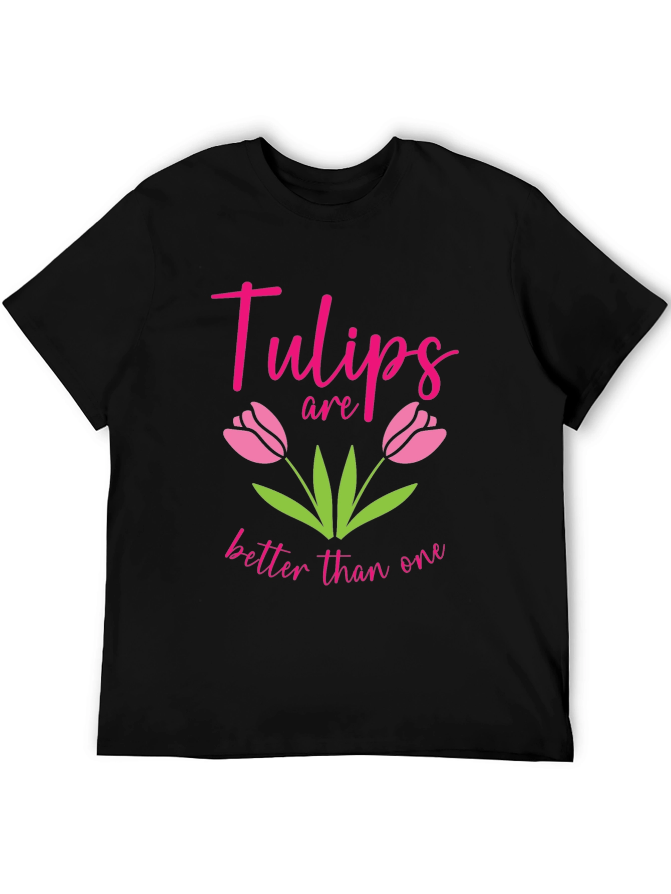 Tulips Are Better Than One Graphic Tee