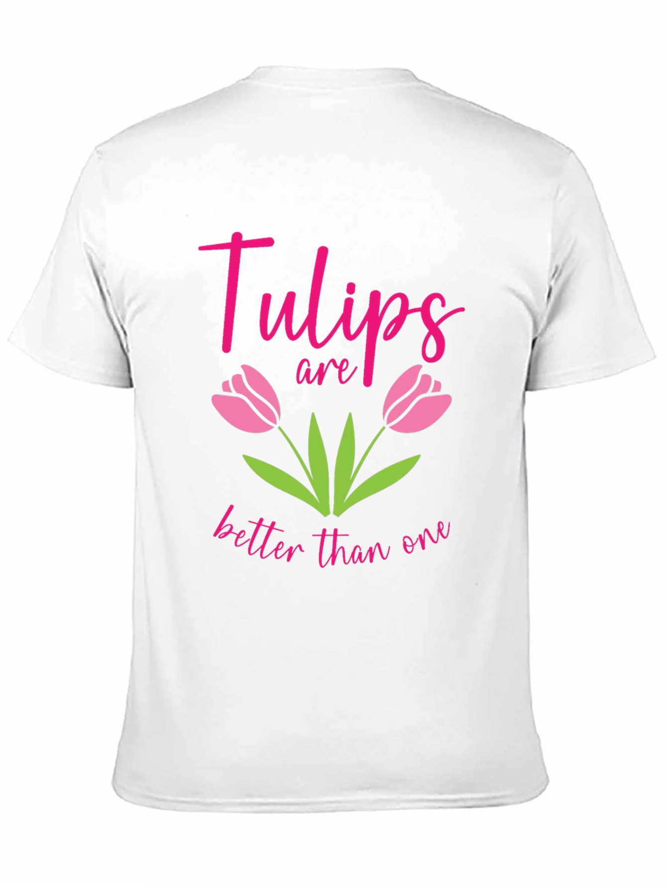 Tulips Are Better Than One Graphic Tee