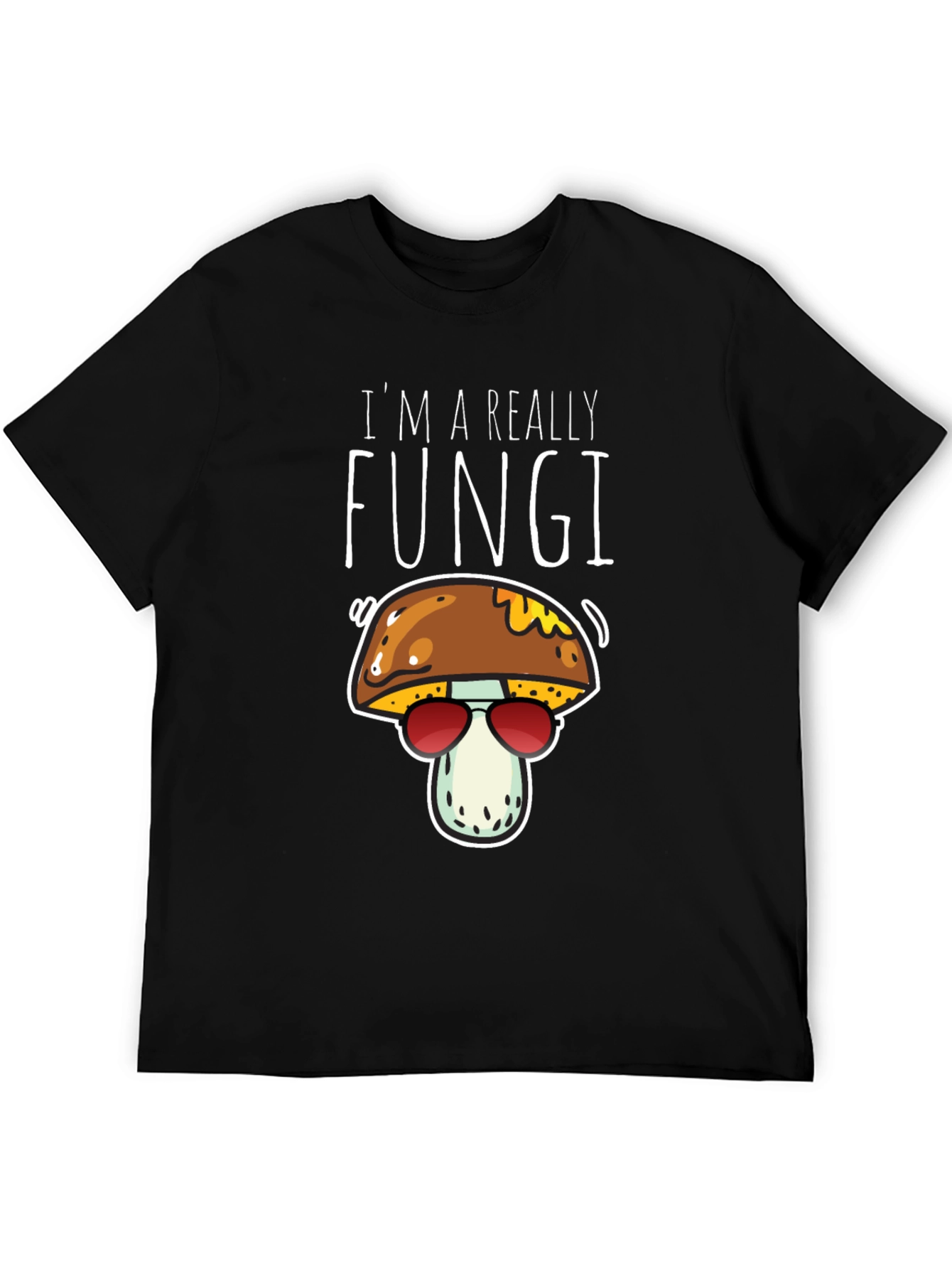 Im A Really Fungi Mushroom T-Shirt