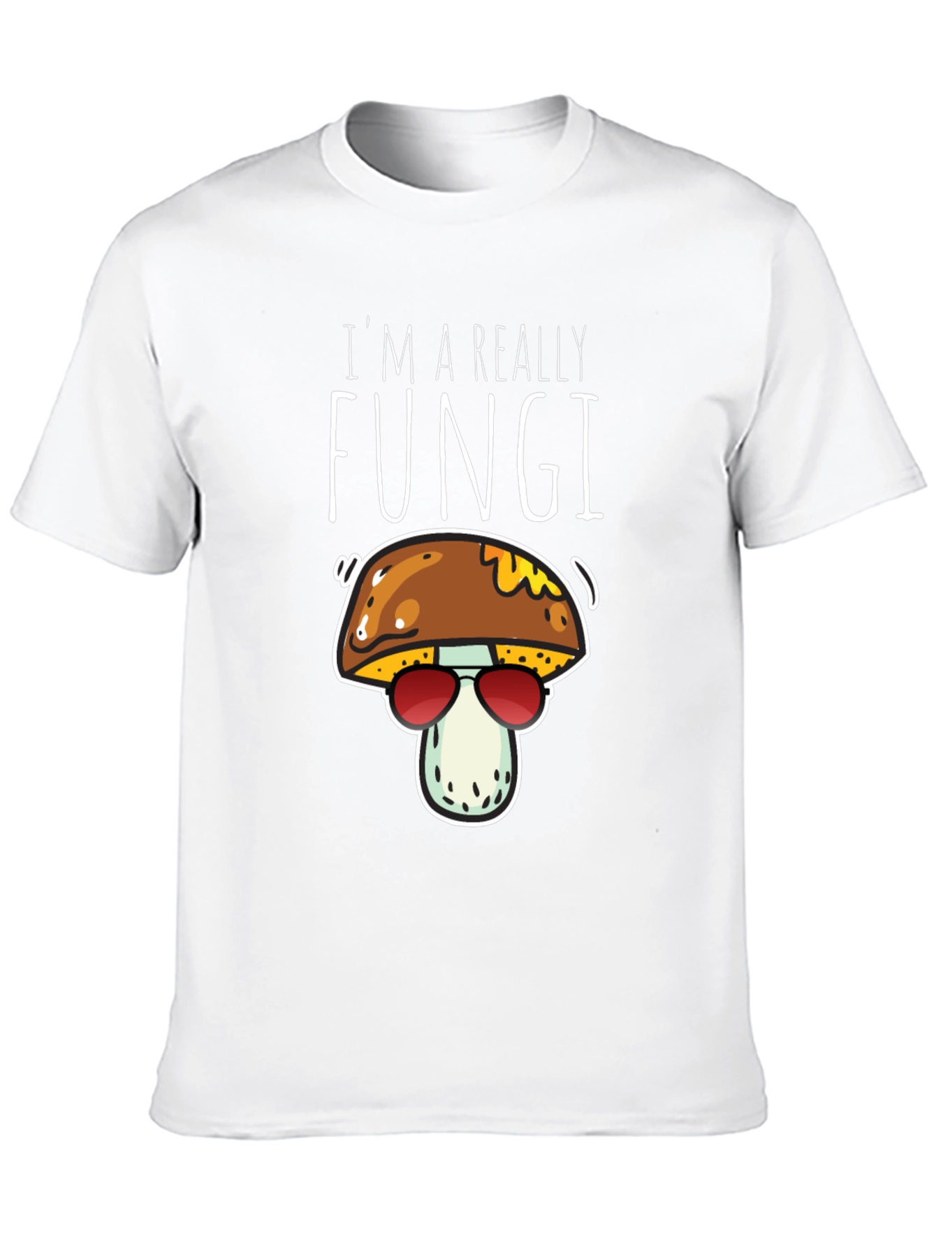 Im A Really Fungi Mushroom T-Shirt