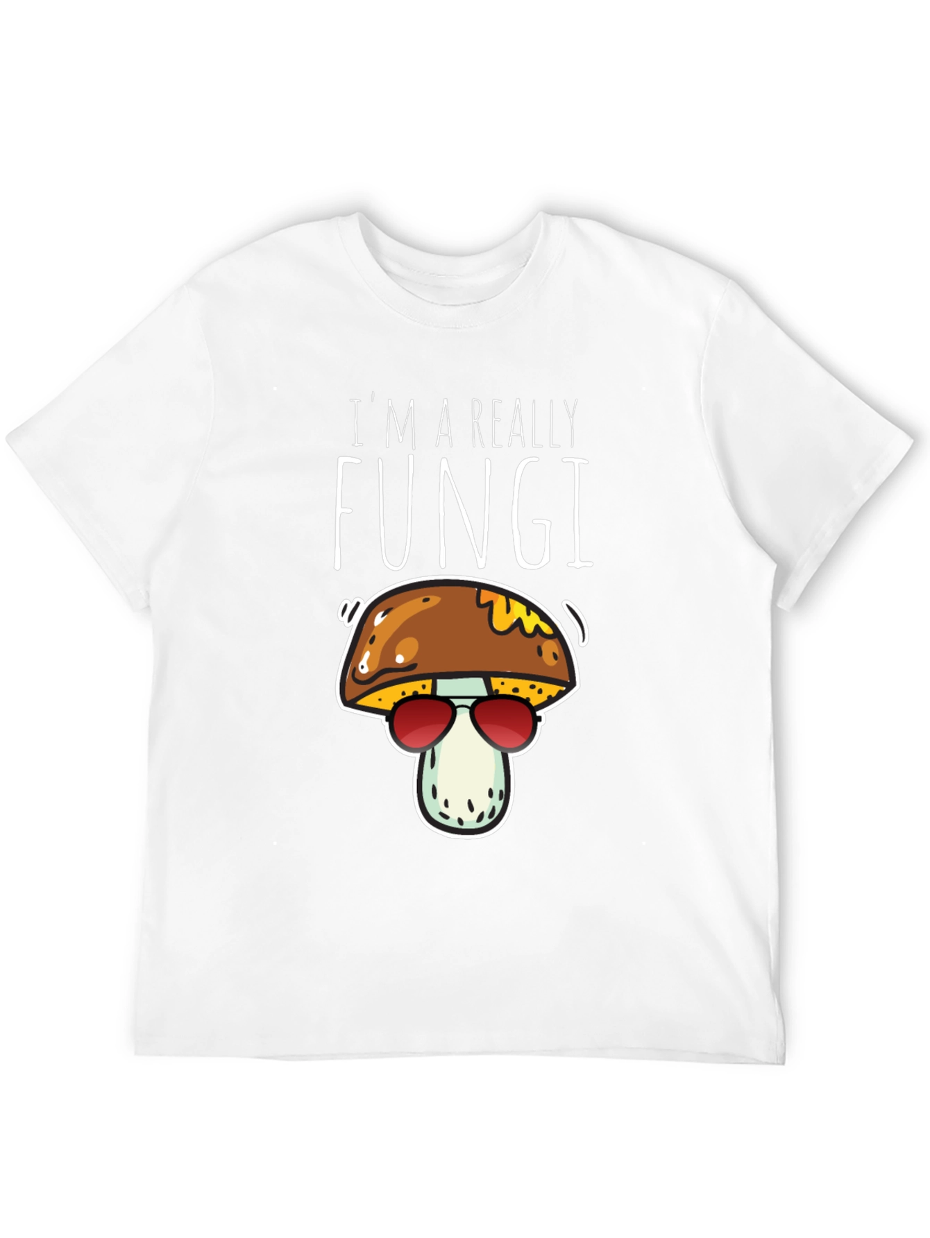 Im A Really Fungi Mushroom T-Shirt