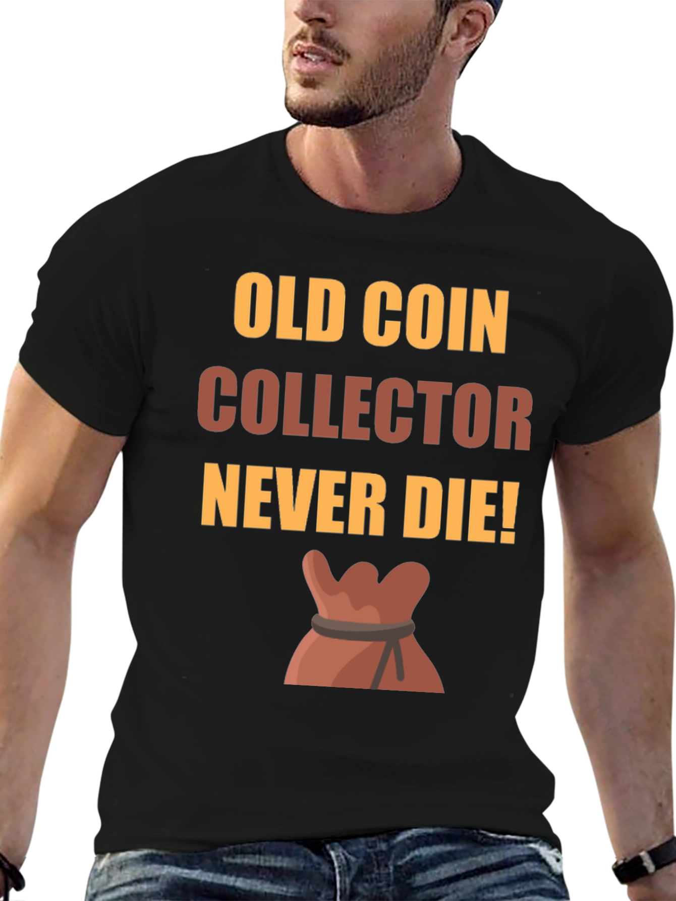 Old Coin Collector T-Shirt - Never Die!