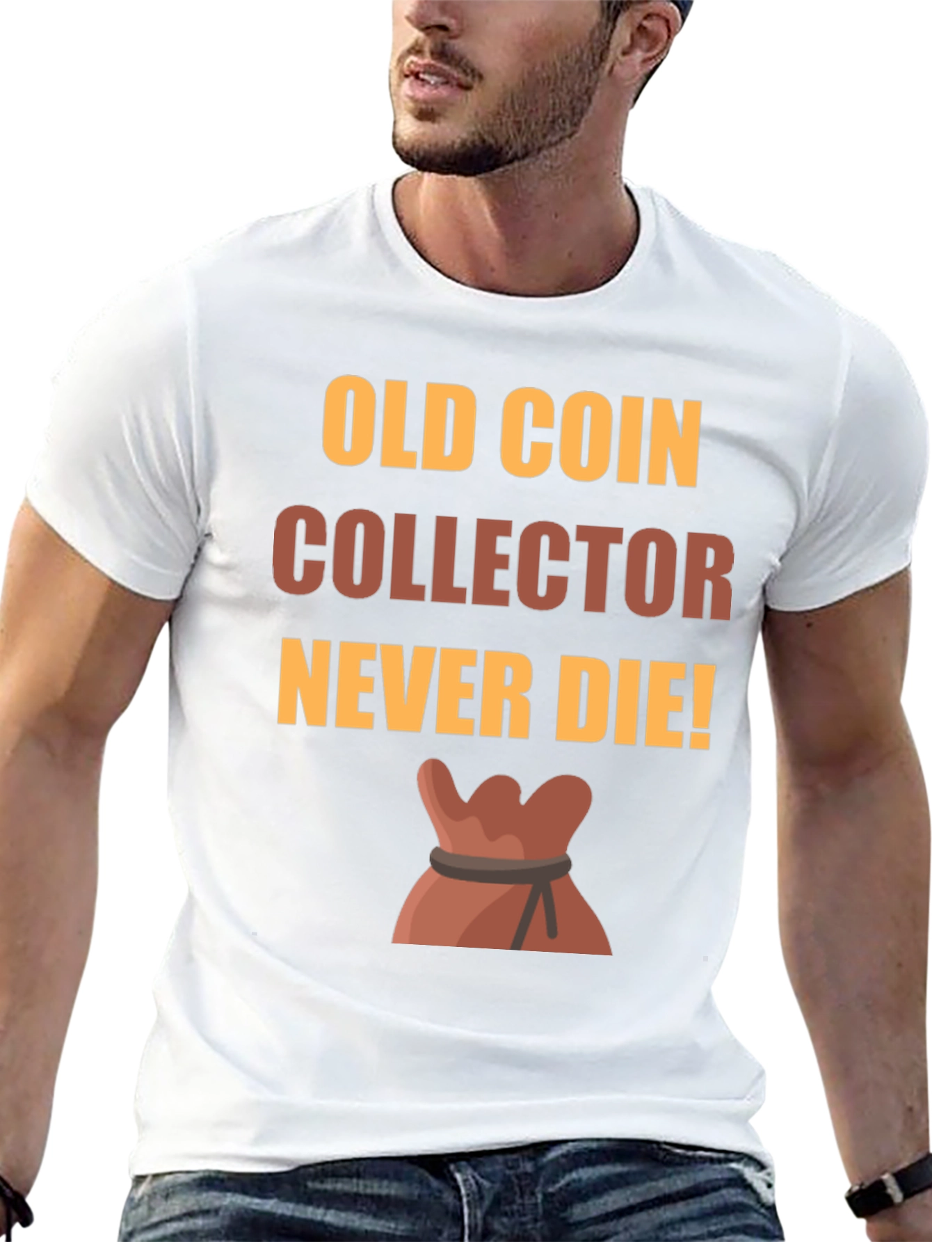 Old Coin Collector T-Shirt - Never Die!