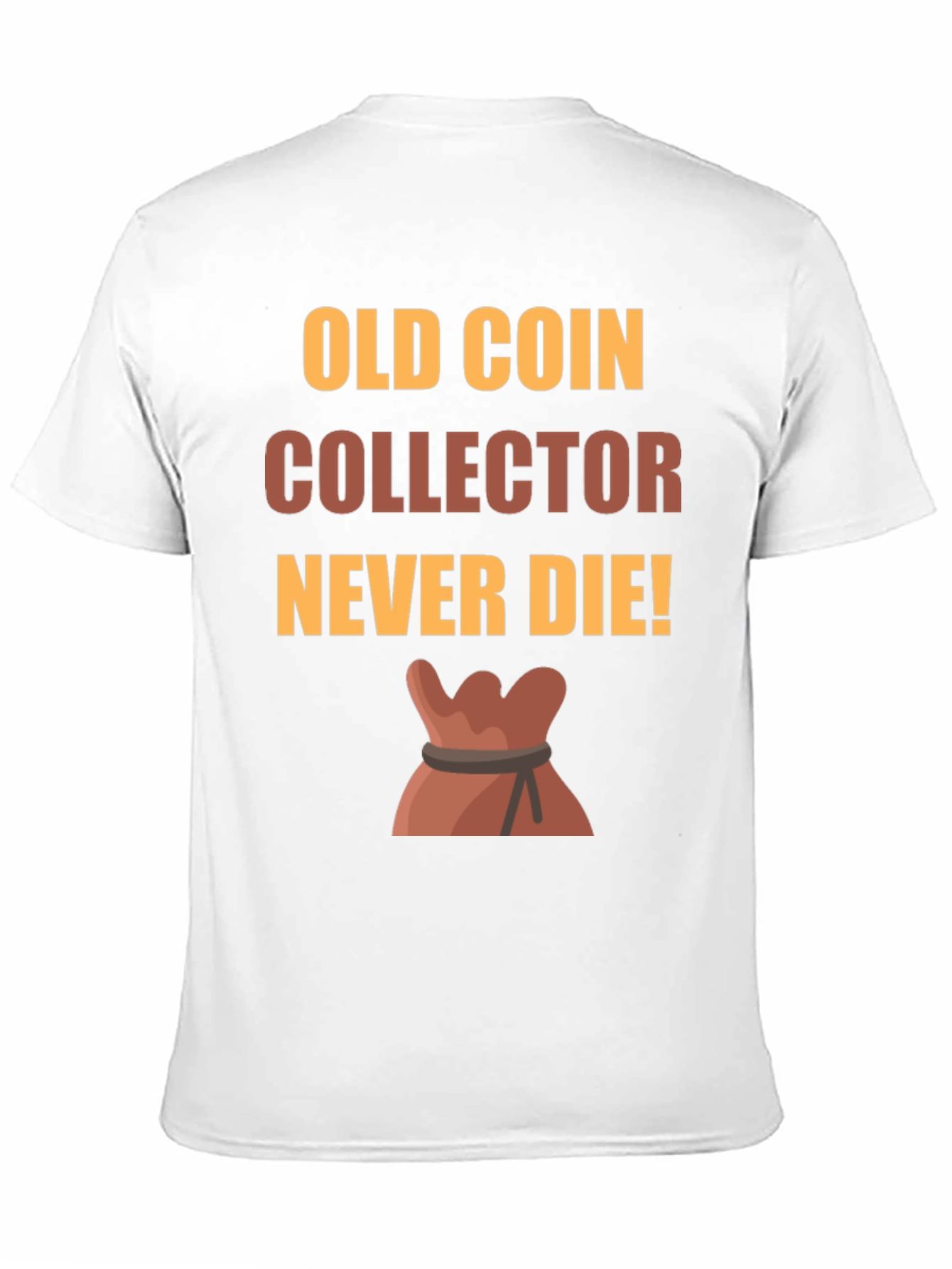 Old Coin Collector T-Shirt - Never Die!