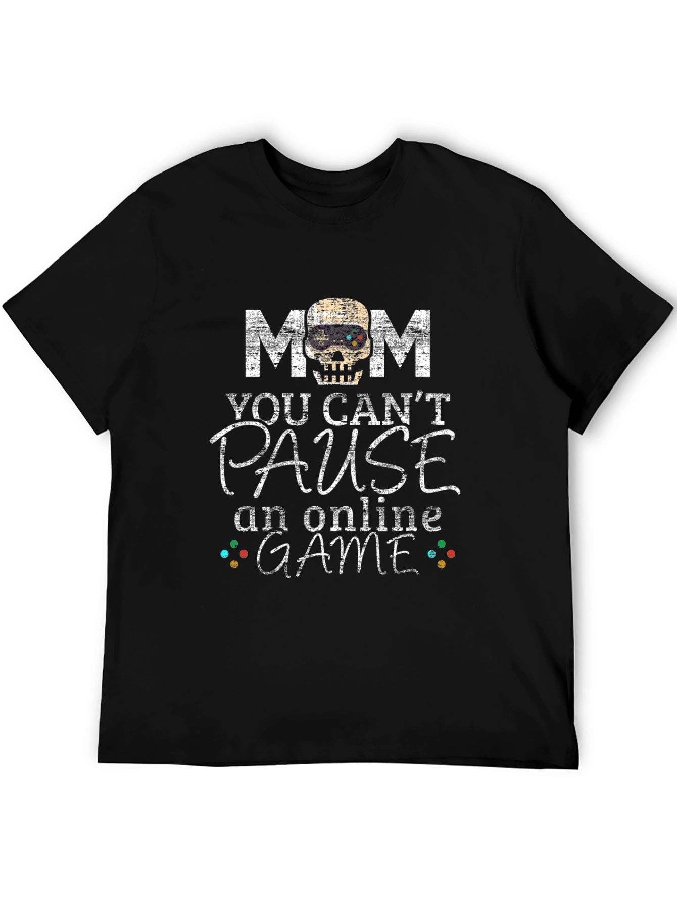 Mom You Cant Pause Online Game T-Shirt