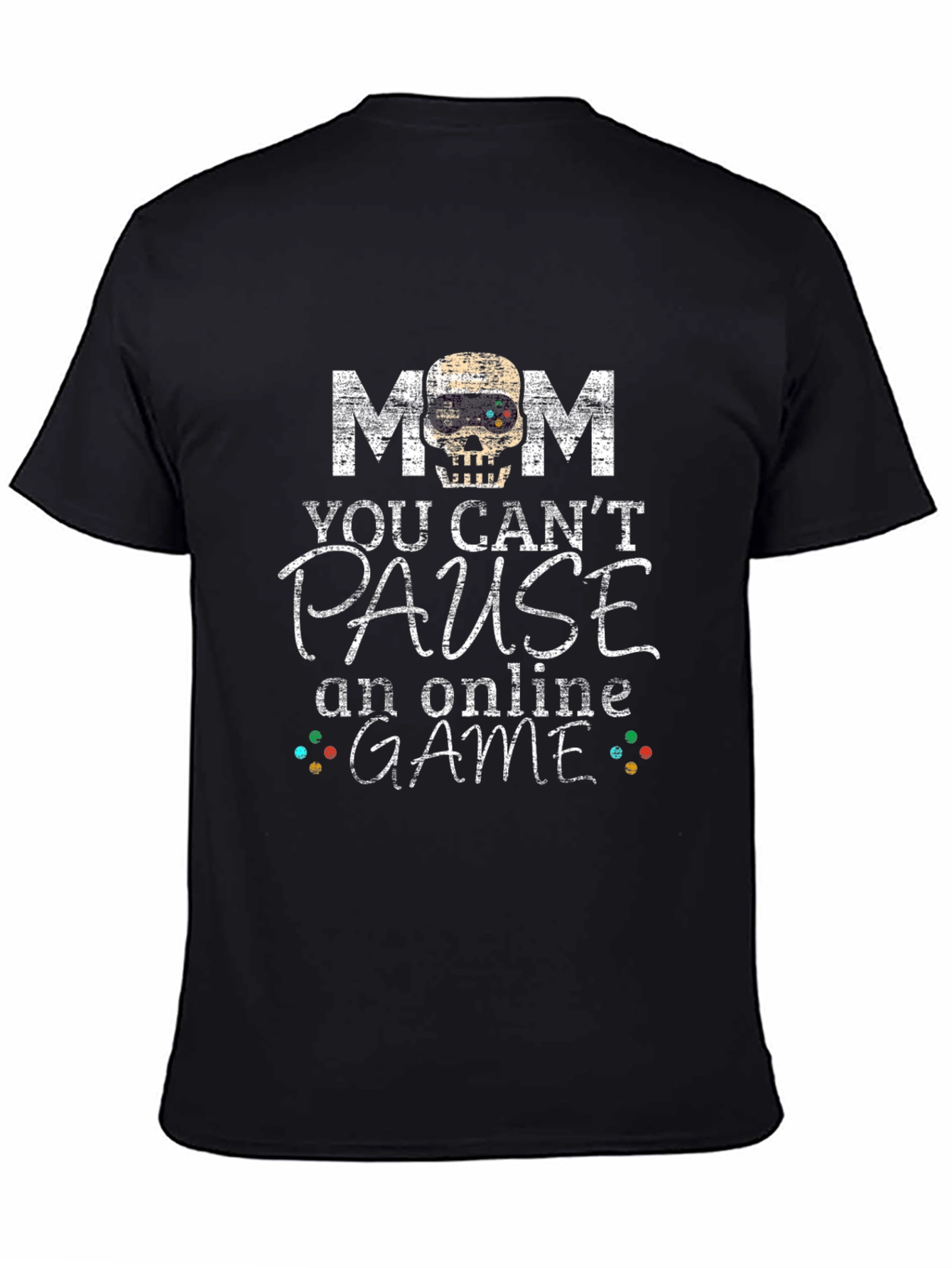 Mom You Cant Pause Online Game T-Shirt
