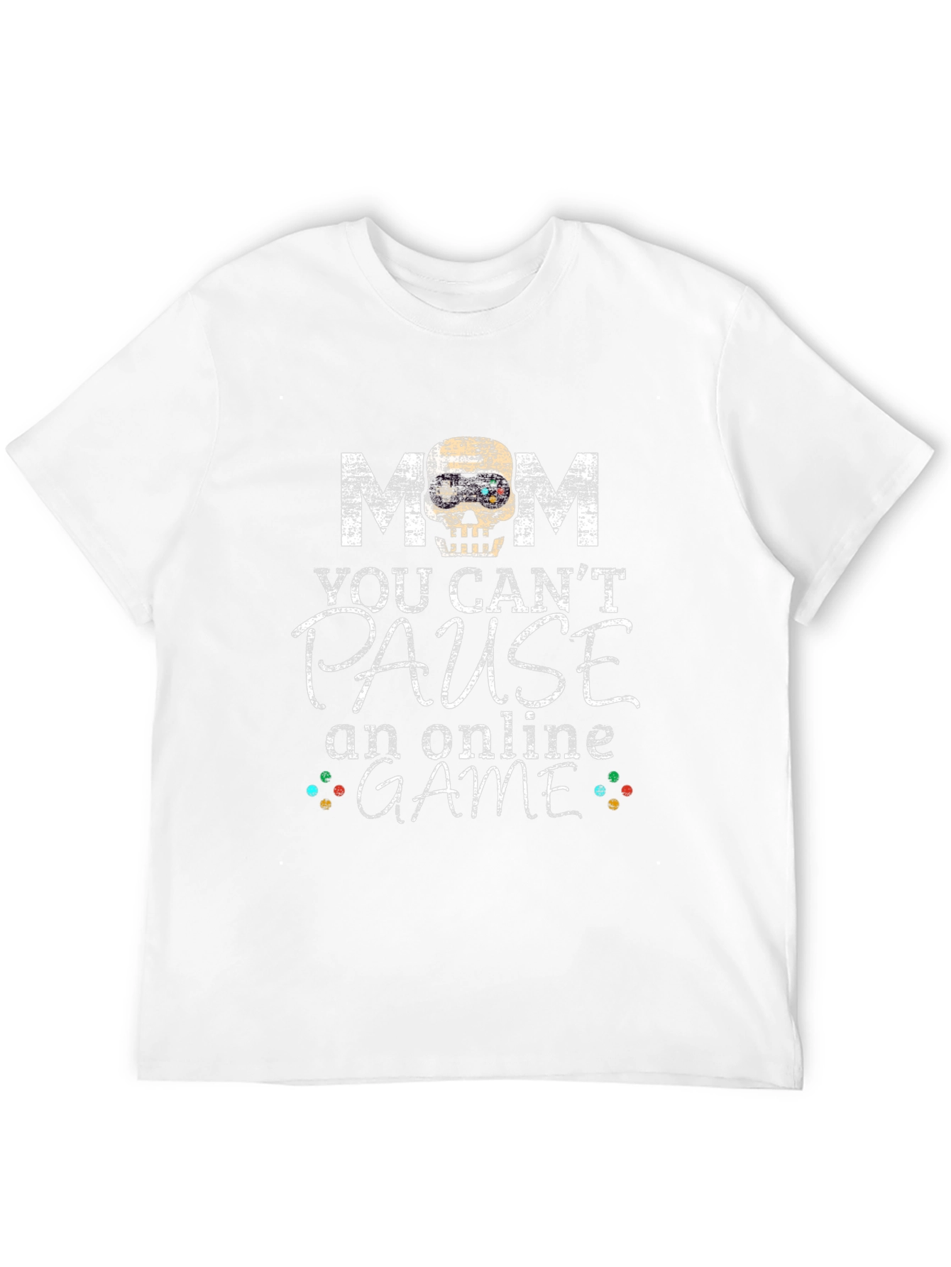 Mom You Cant Pause Online Game T-Shirt