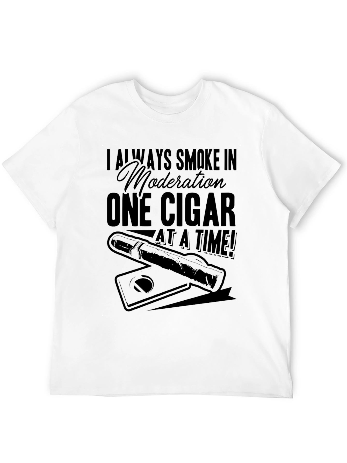 Cigar Lover T-Shirt - I Always Smoke In Moderation