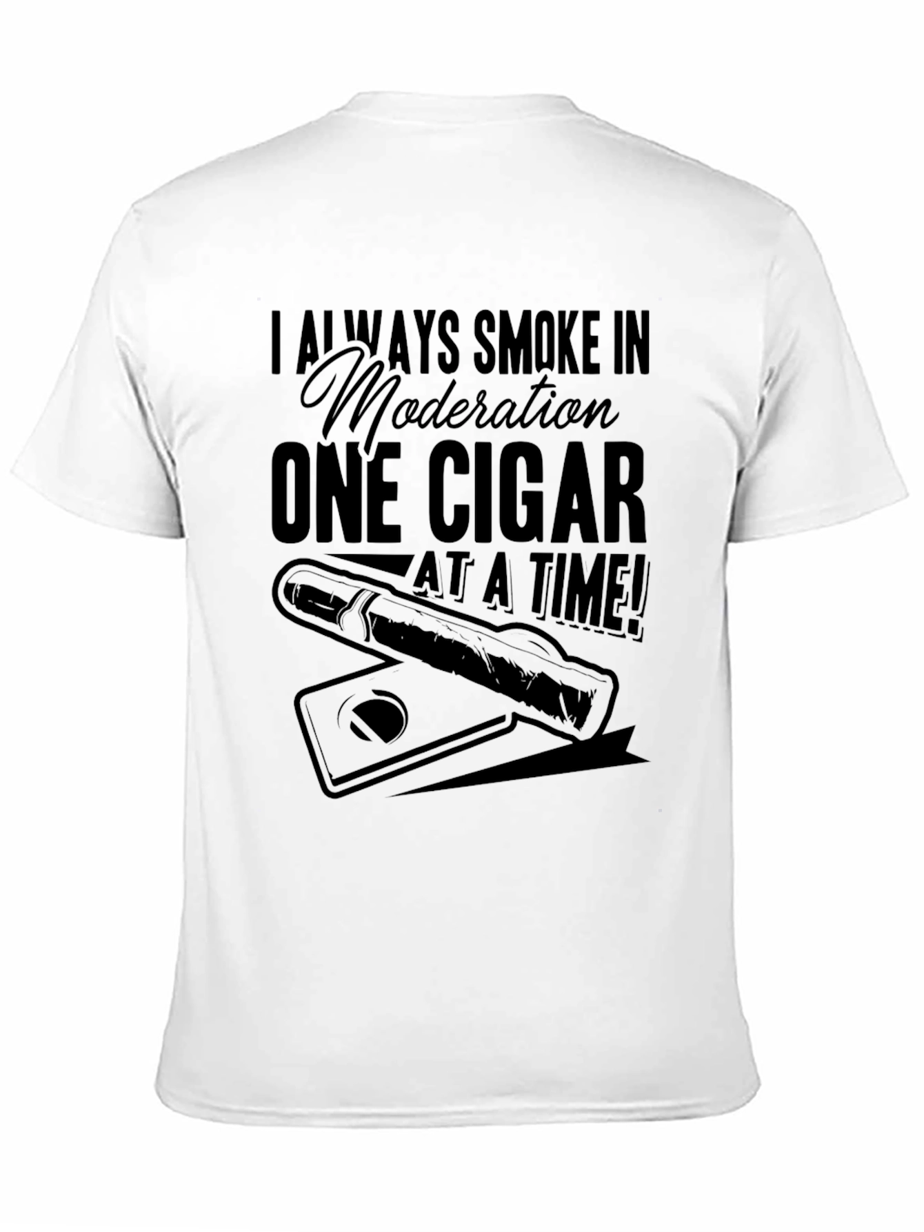 Cigar Lover T-Shirt - I Always Smoke In Moderation