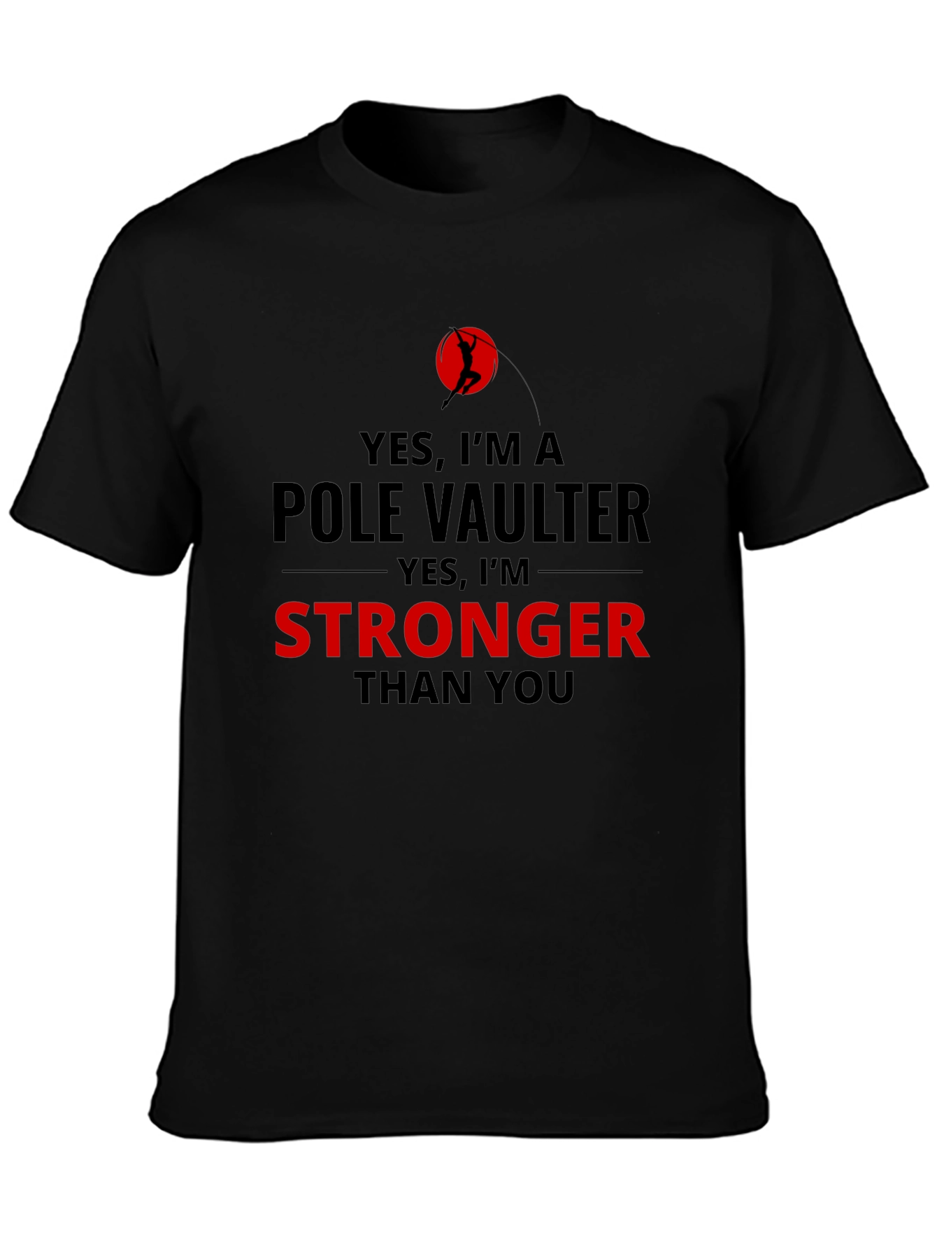 Pole Vaulter Stronger Than You Black T-Shirt