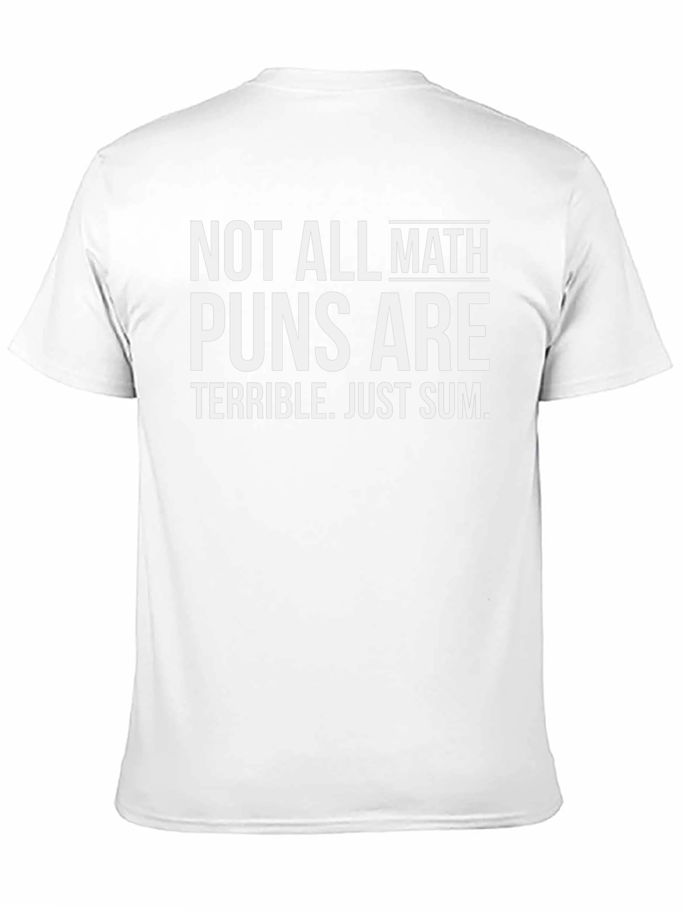 Math Pun T-Shirt: Not All Math Puns are Terrible