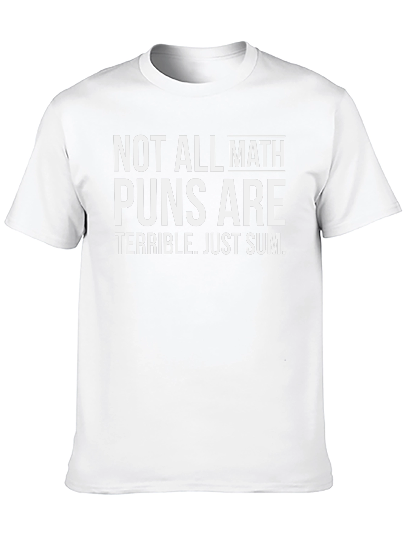 Math Pun T-Shirt: Not All Math Puns are Terrible