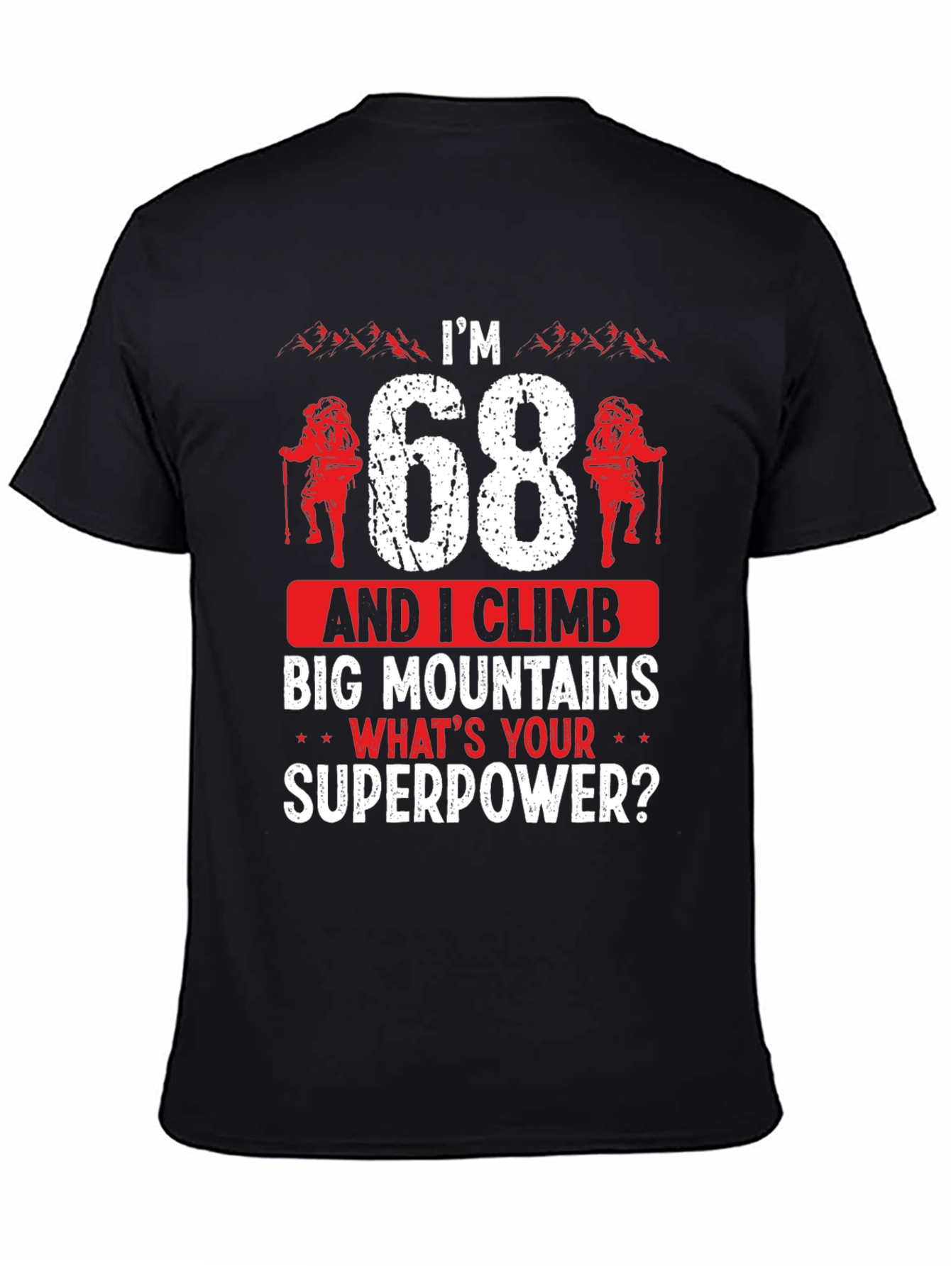 Im 68 Climb Big Mountains T-Shirt