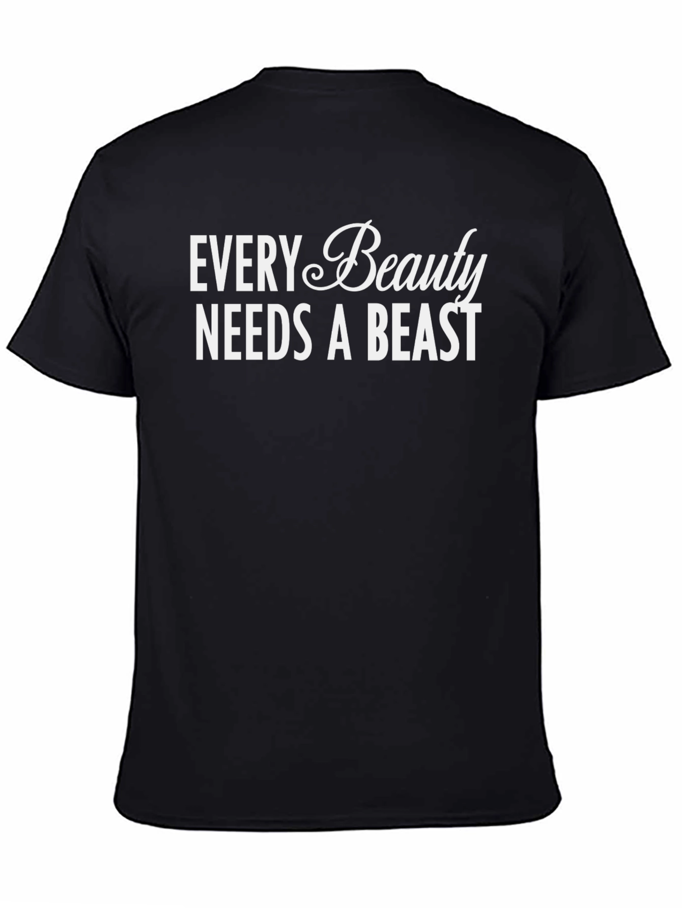 Every Beauty Needs A Beast Black Graphic Tee