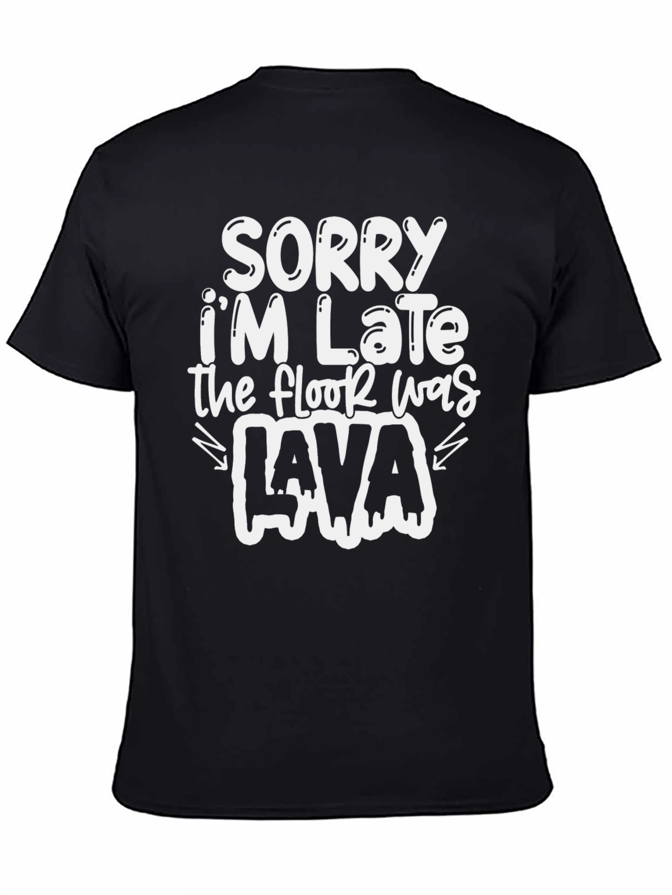 Funny Sorry Im Late T-Shirt - Lava Design