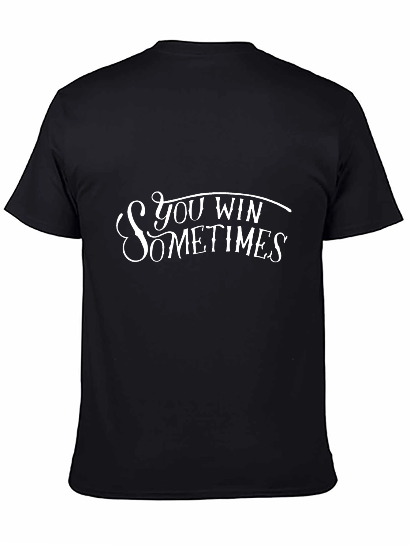 You Win Sometimes Graphic Tee - Black Cotton T-Shirt