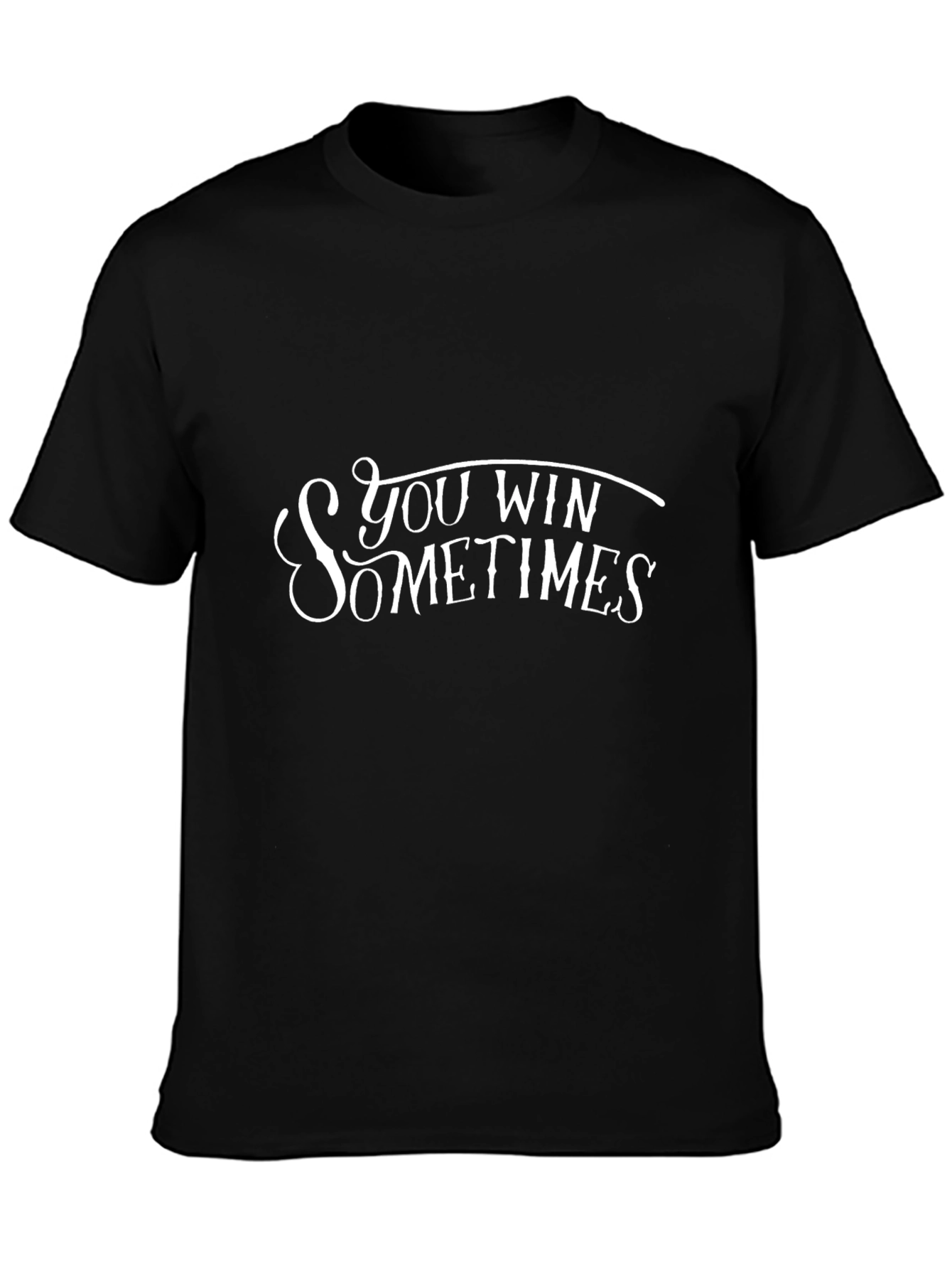 You Win Sometimes Graphic Tee - Black Cotton T-Shirt