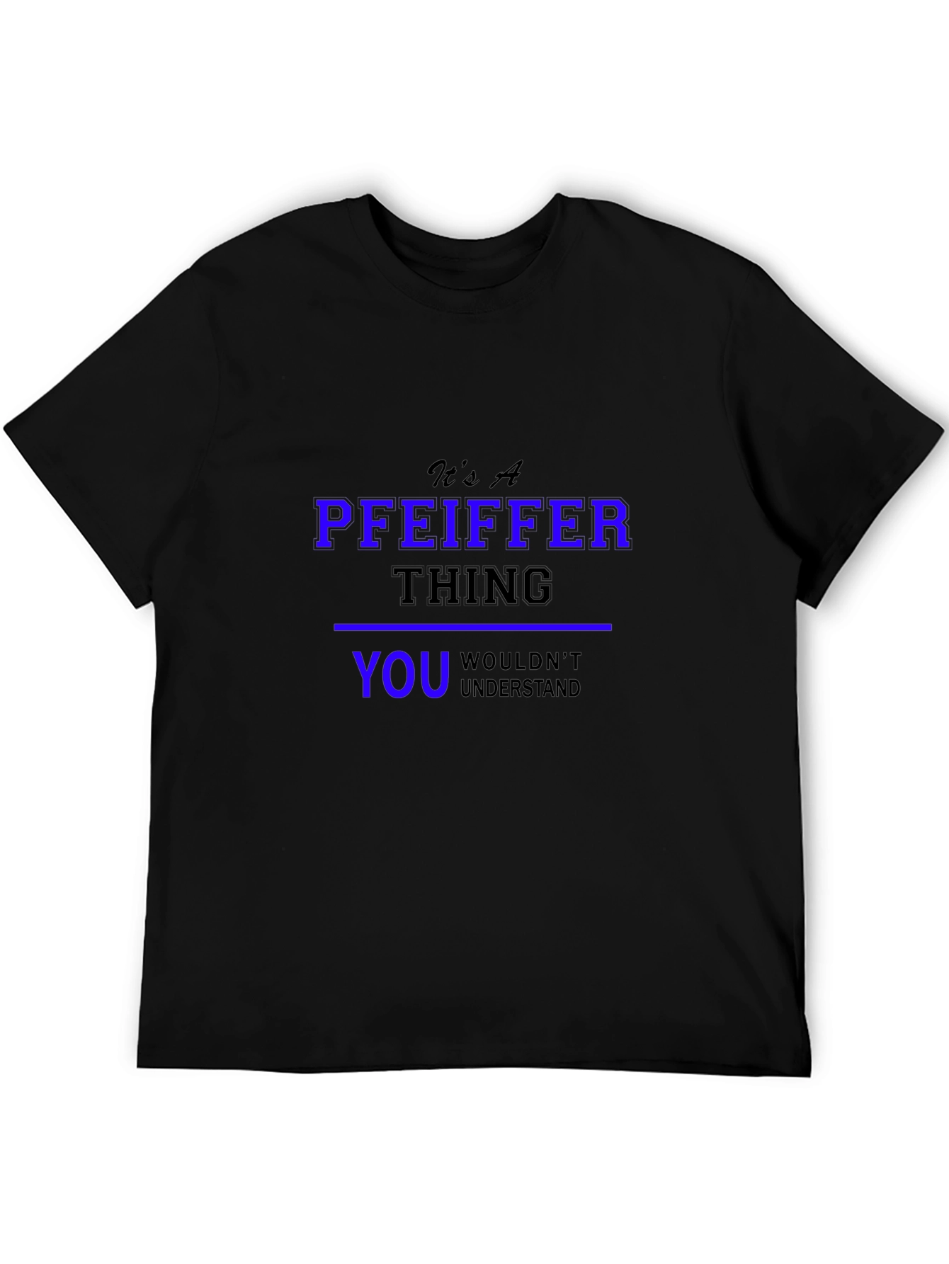 Its A Pfeiffer Thing T-Shirt