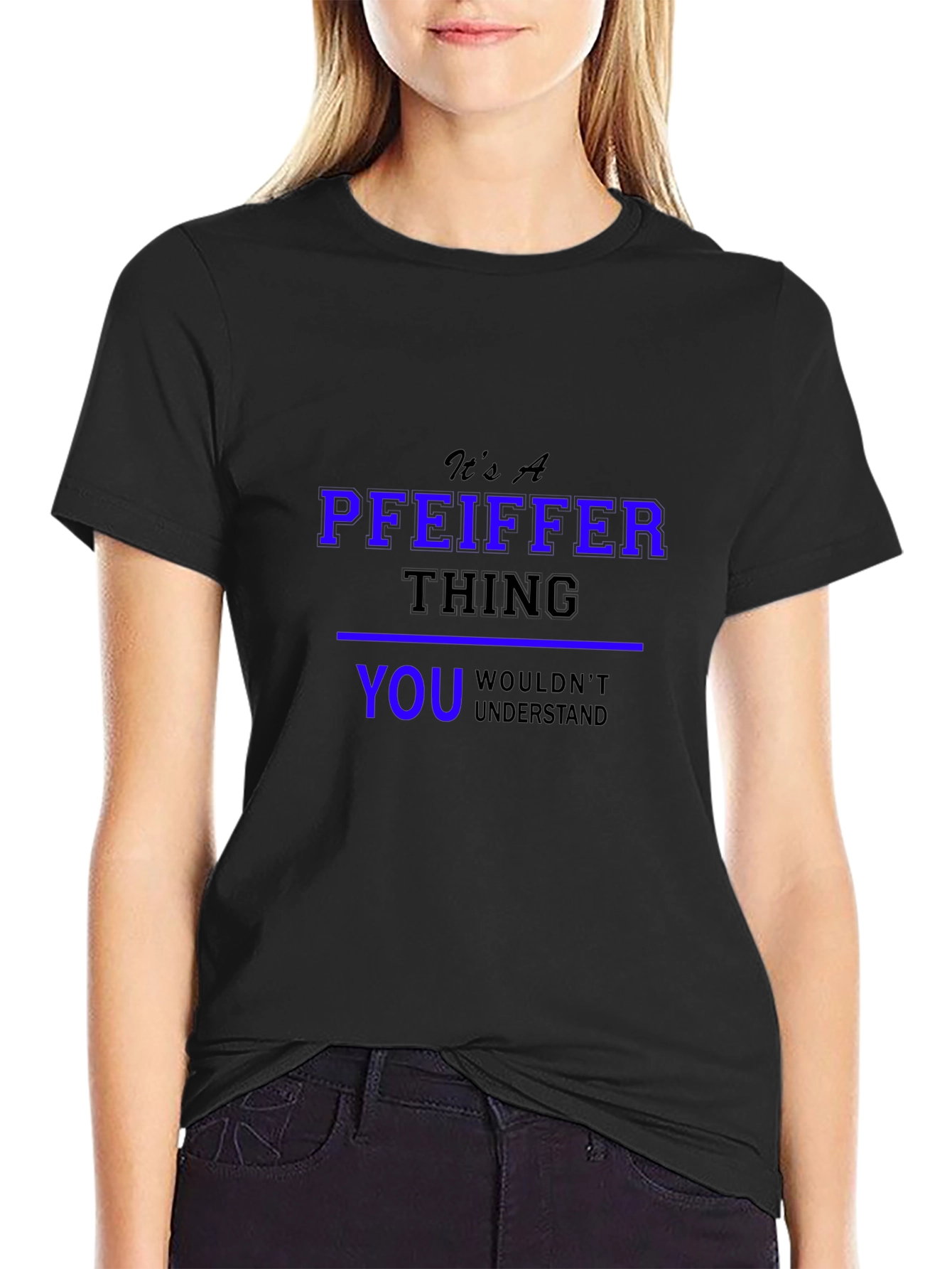 Its A Pfeiffer Thing T-Shirt