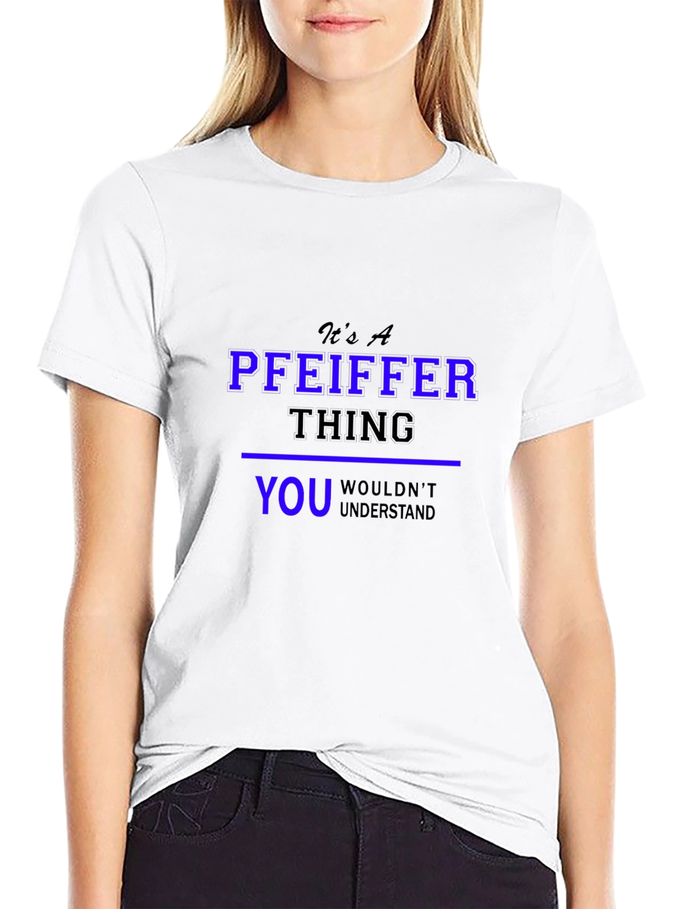 Its A Pfeiffer Thing T-Shirt