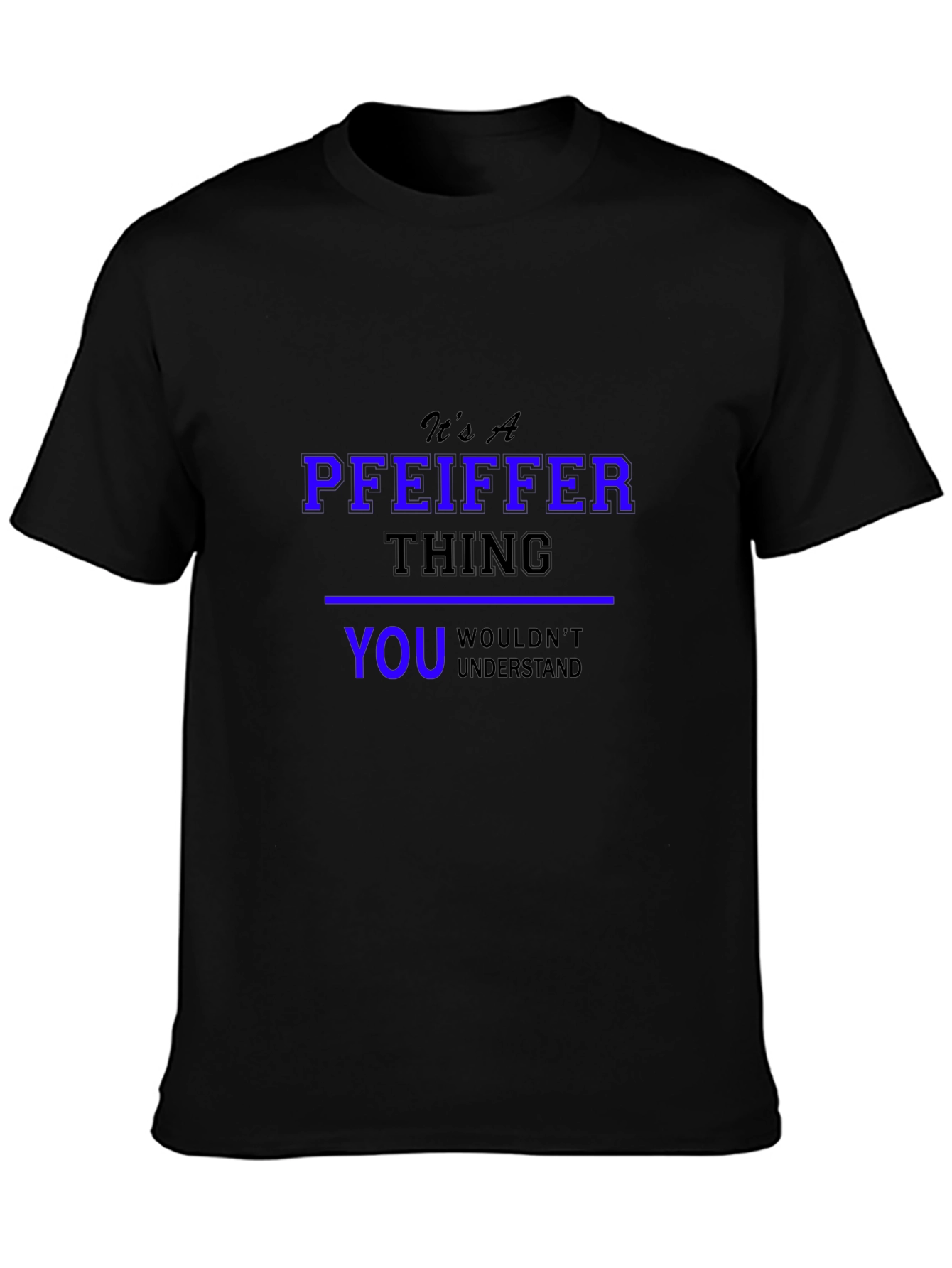 Its A Pfeiffer Thing T-Shirt
