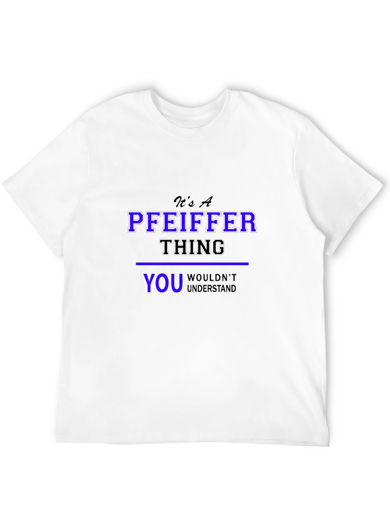 Its A Pfeiffer Thing T-Shirt