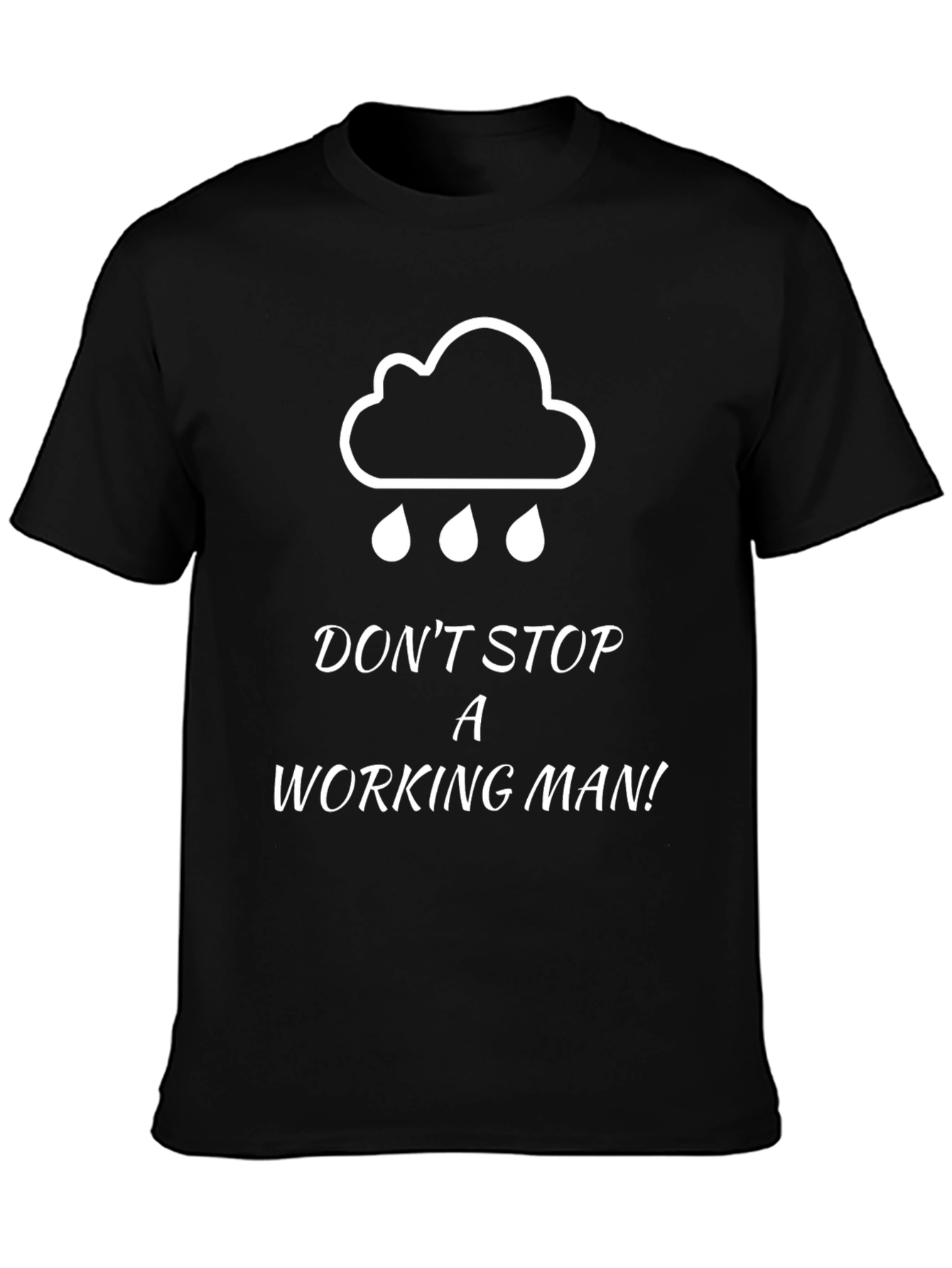 Dont Stop A Working Man Graphic Tee