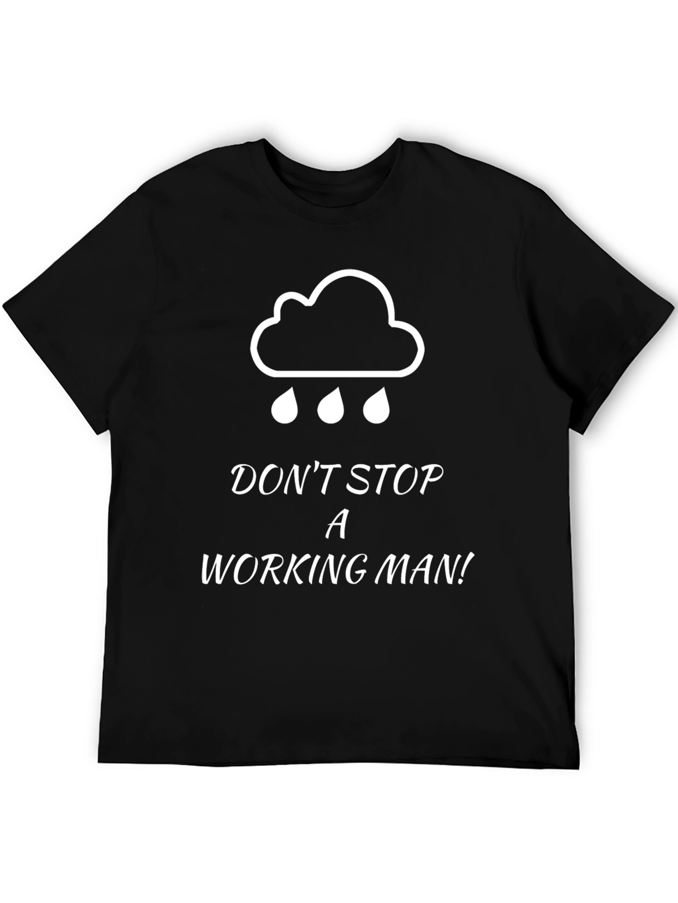 Dont Stop A Working Man Graphic Tee