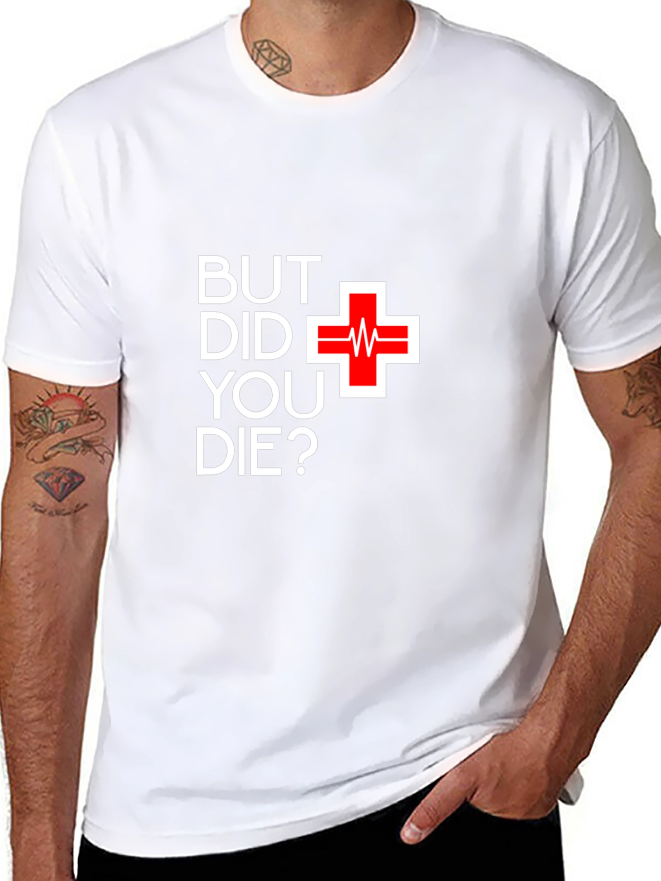 But Did You Die T-Shirt - Funny Graphic Tee