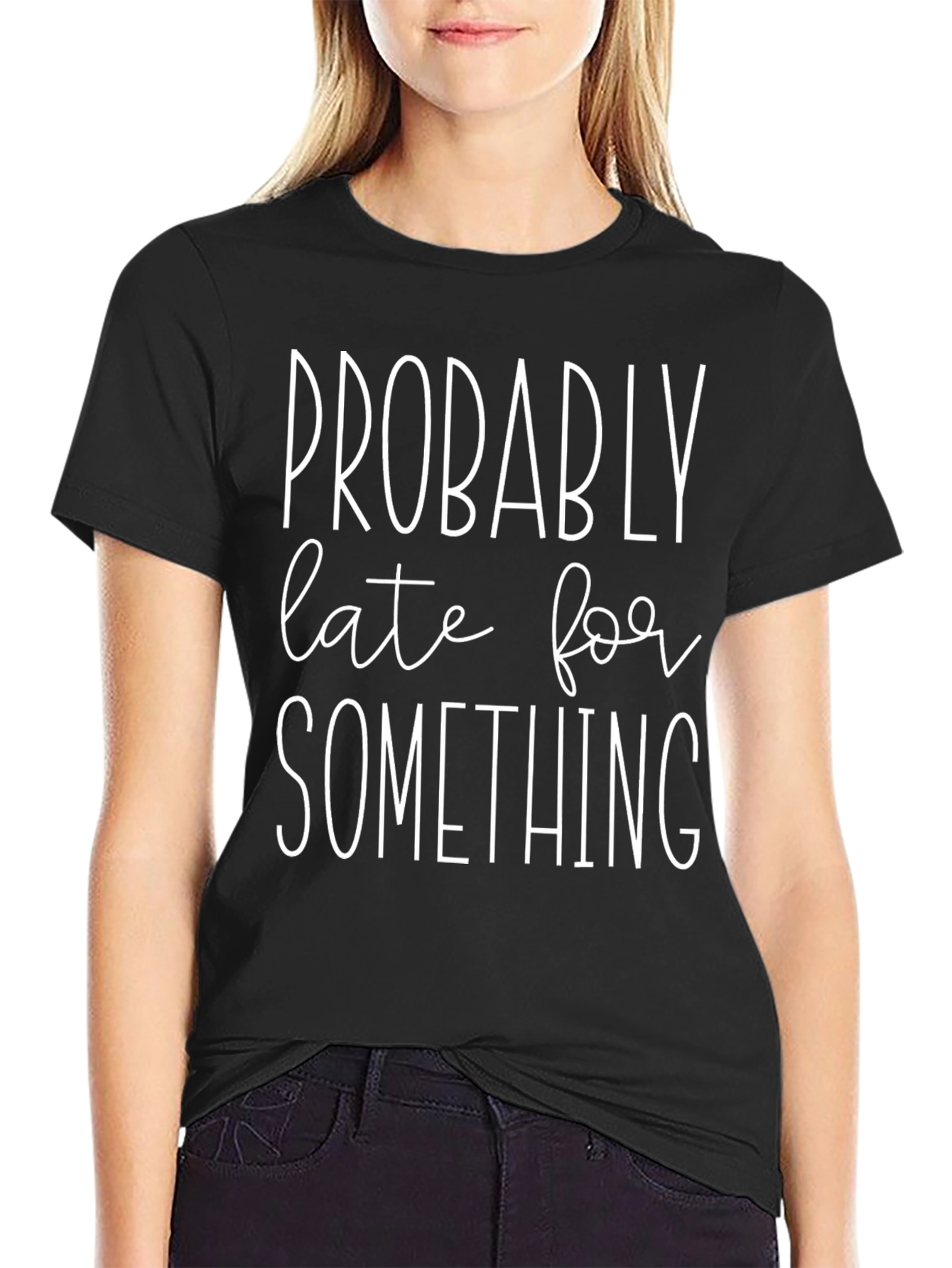 Funny Probably Late Graphic T-Shirt