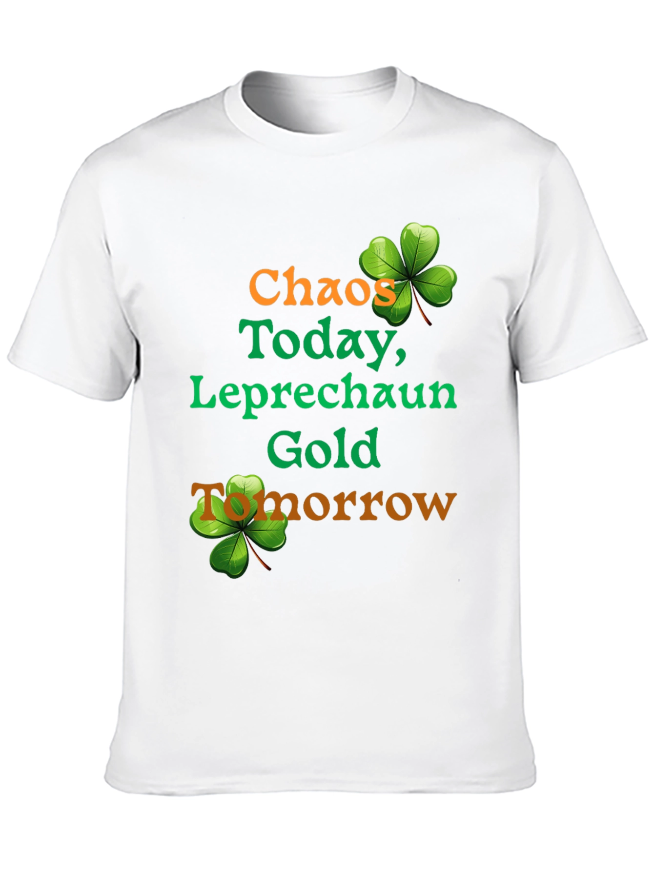 Chaos Today Leprechaun Gold St. Patricks Day T-Shirt