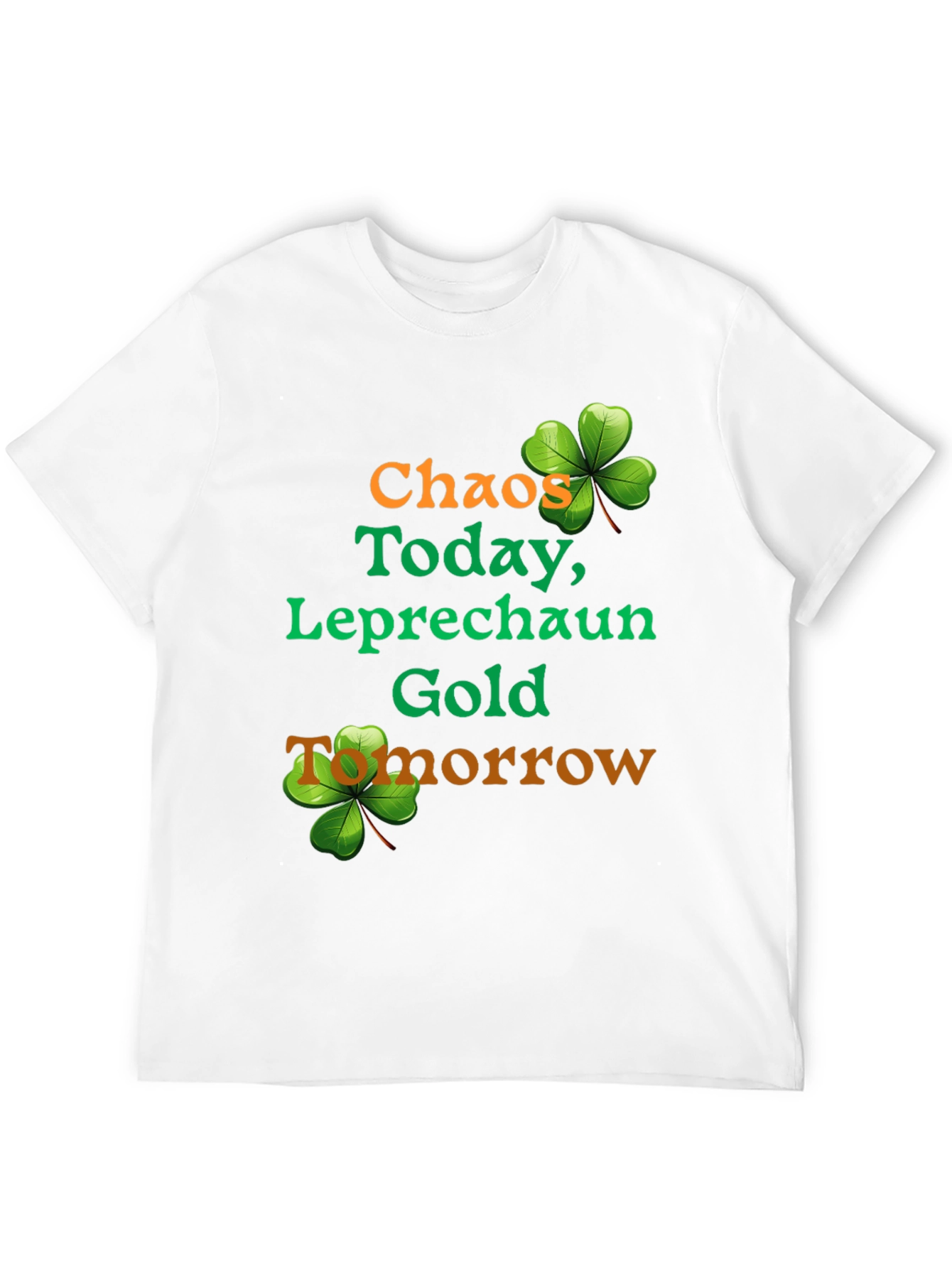 Chaos Today Leprechaun Gold St. Patricks Day T-Shirt