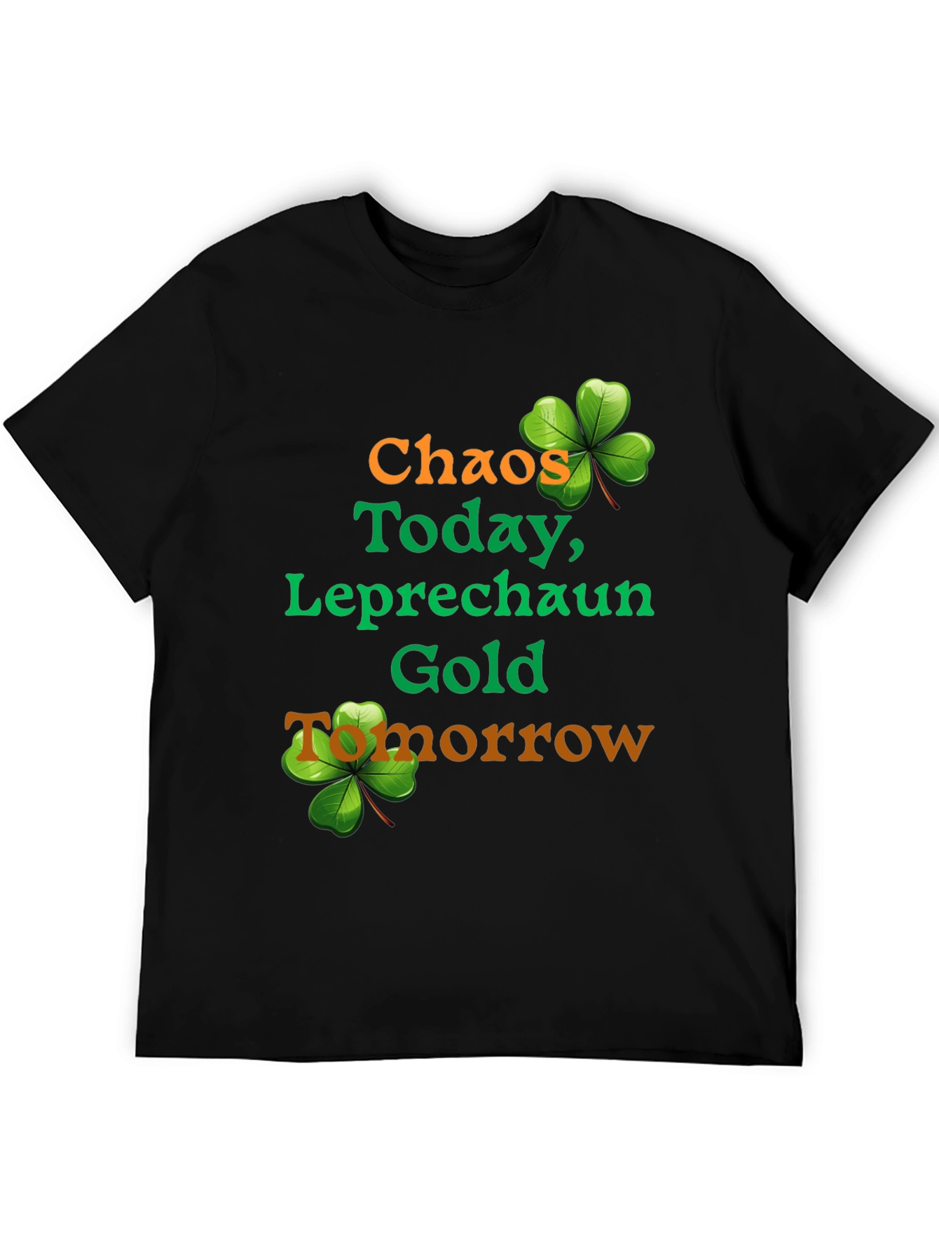 Chaos Today Leprechaun Gold St. Patricks Day T-Shirt