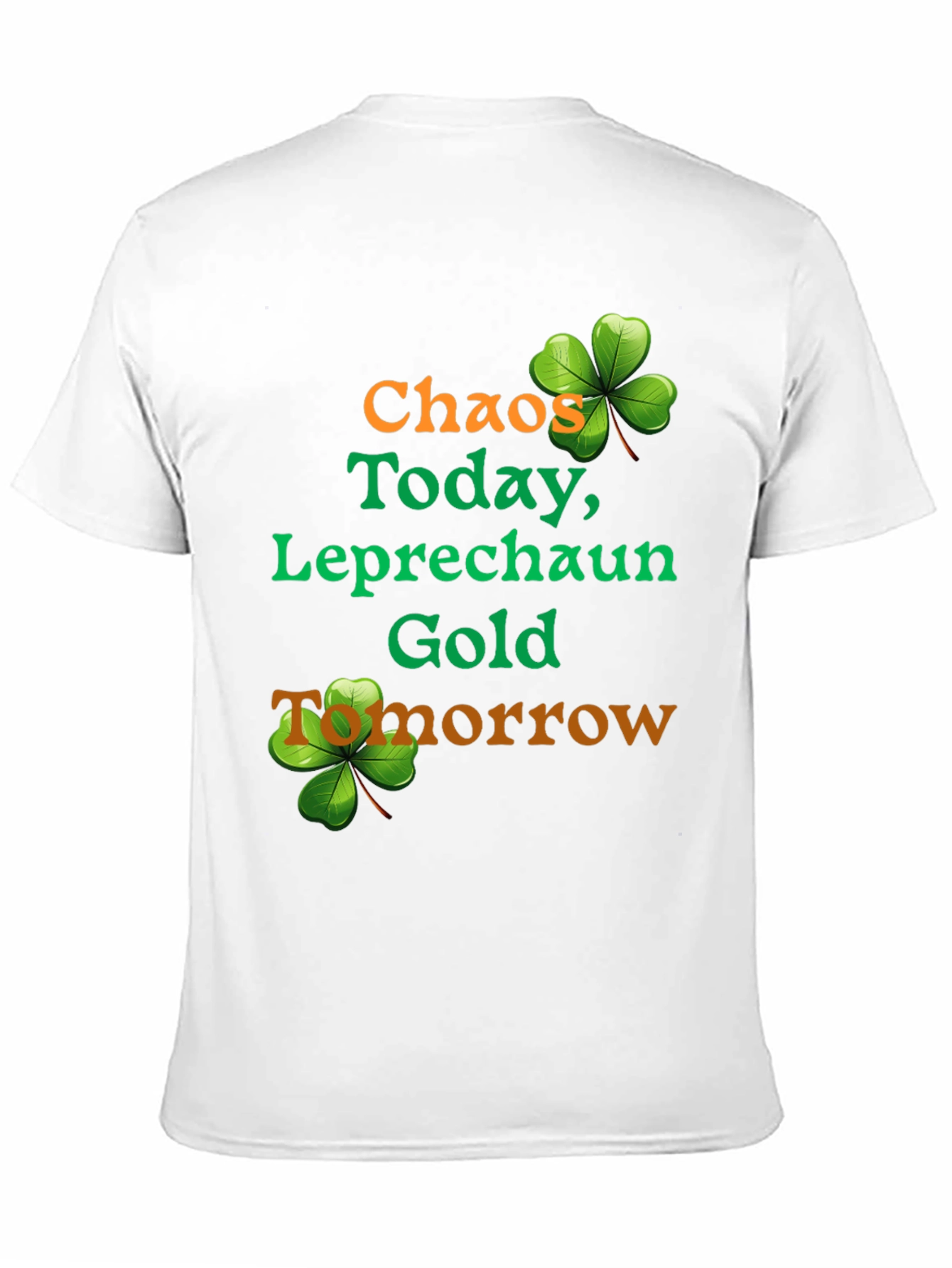 Chaos Today Leprechaun Gold St. Patricks Day T-Shirt