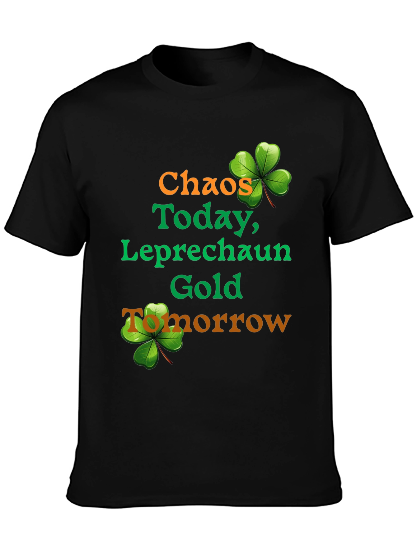 Chaos Today Leprechaun Gold St. Patricks Day T-Shirt
