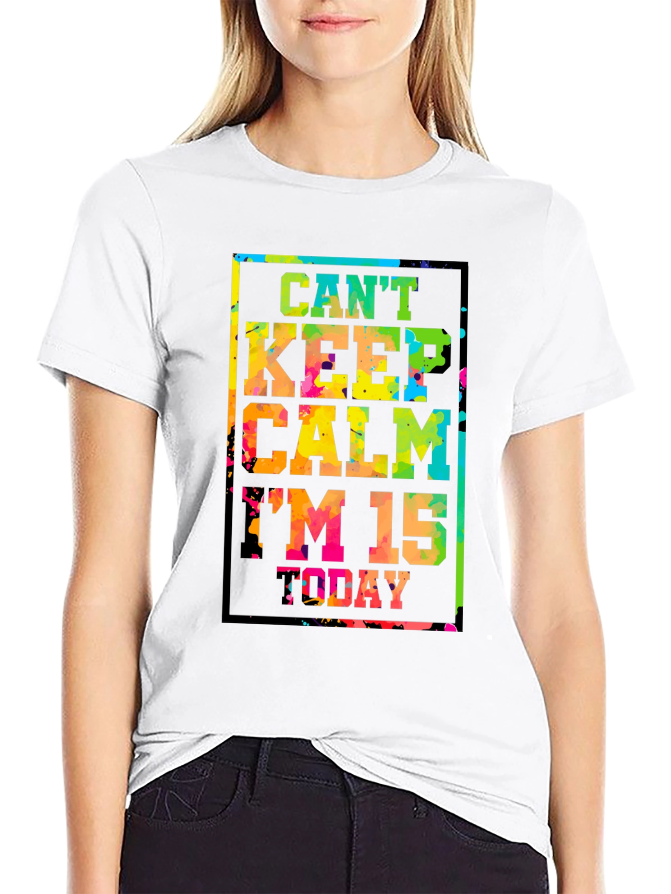 Cant Keep Calm Im 15 Today T-Shirt
