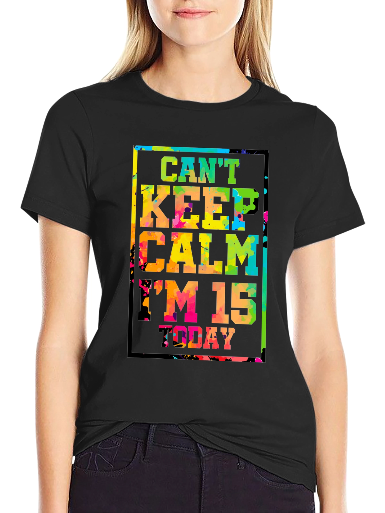 Cant Keep Calm Im 15 Today T-Shirt