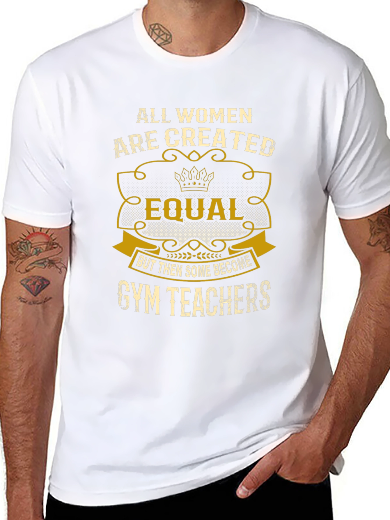 All Women Are Created Equal Gym Teacher T-Shirt