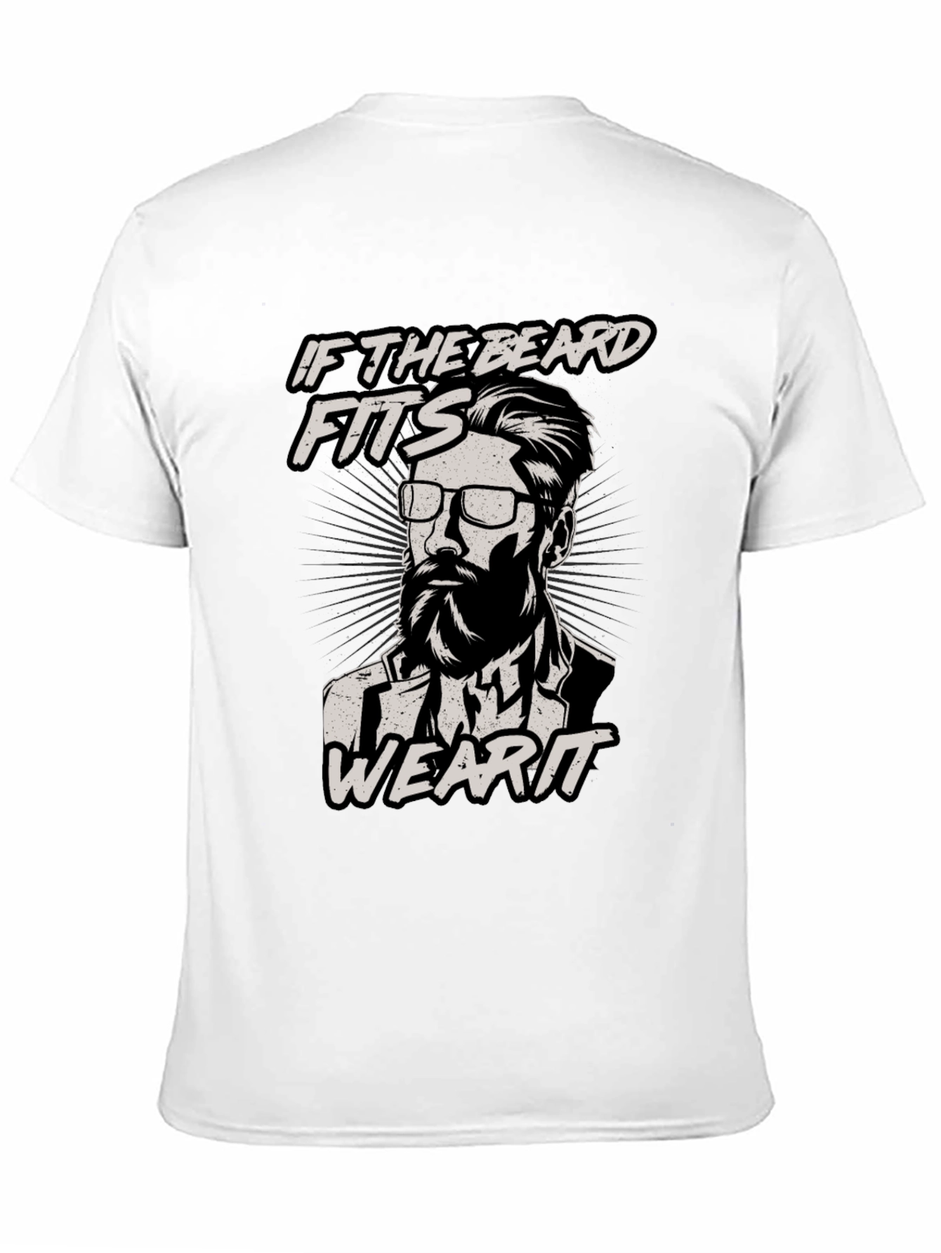 If The Beard Fits Wear It T-Shirt