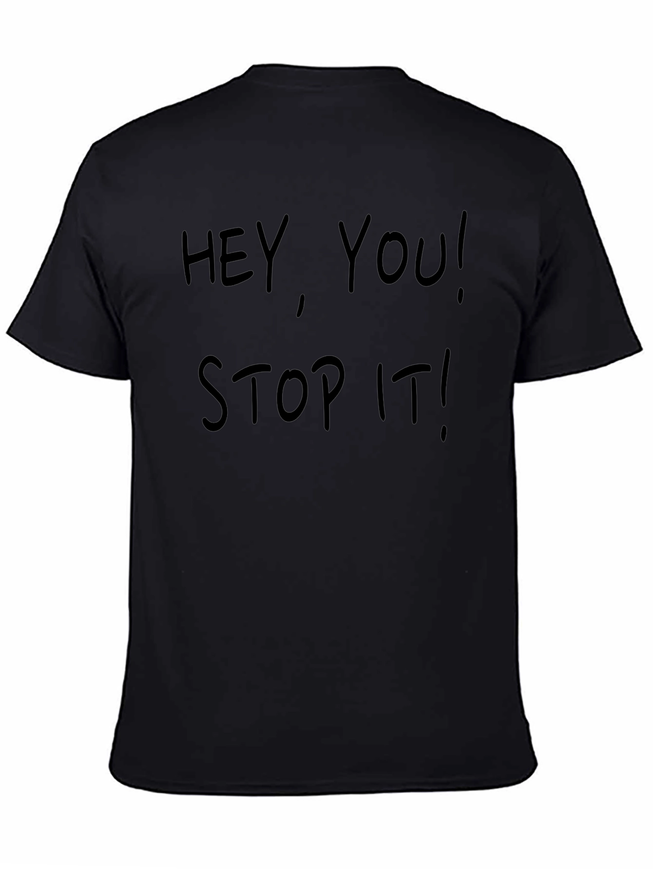 Hey You Stop It! Mens Black T-Shirt