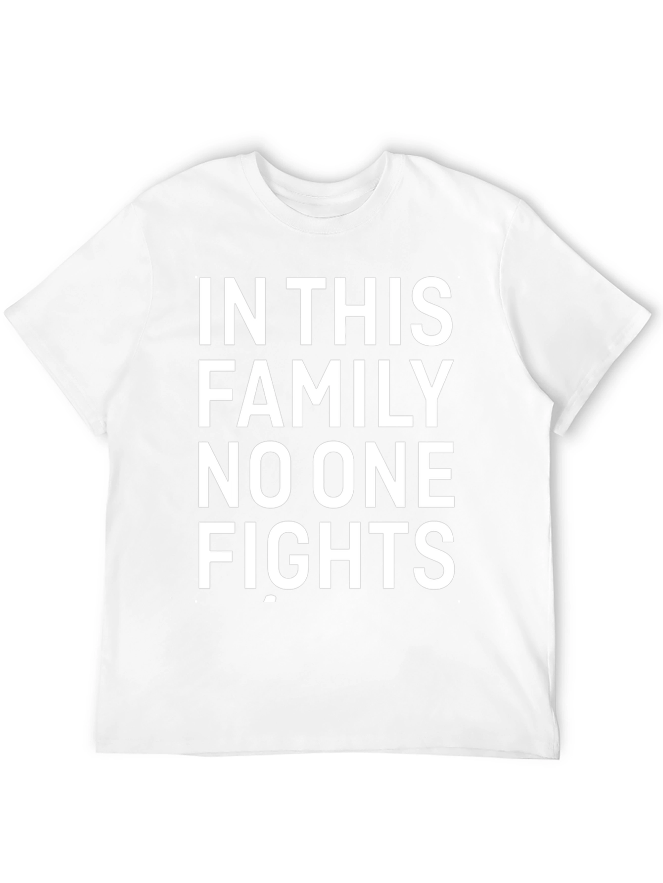 In This Family No One Fights Graphic Tee