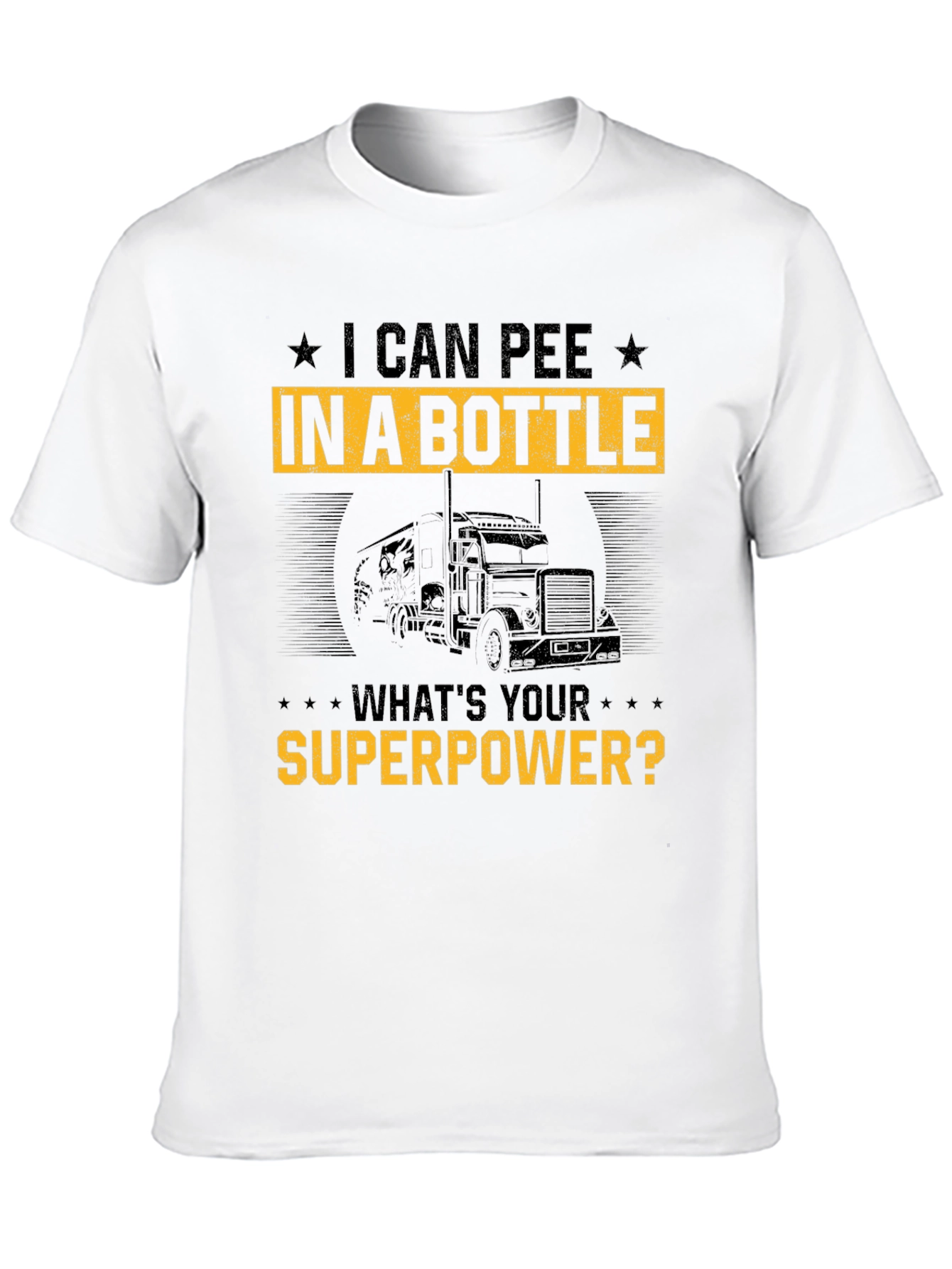 I Can Pee In A Bottle Funny Trucker T-Shirt