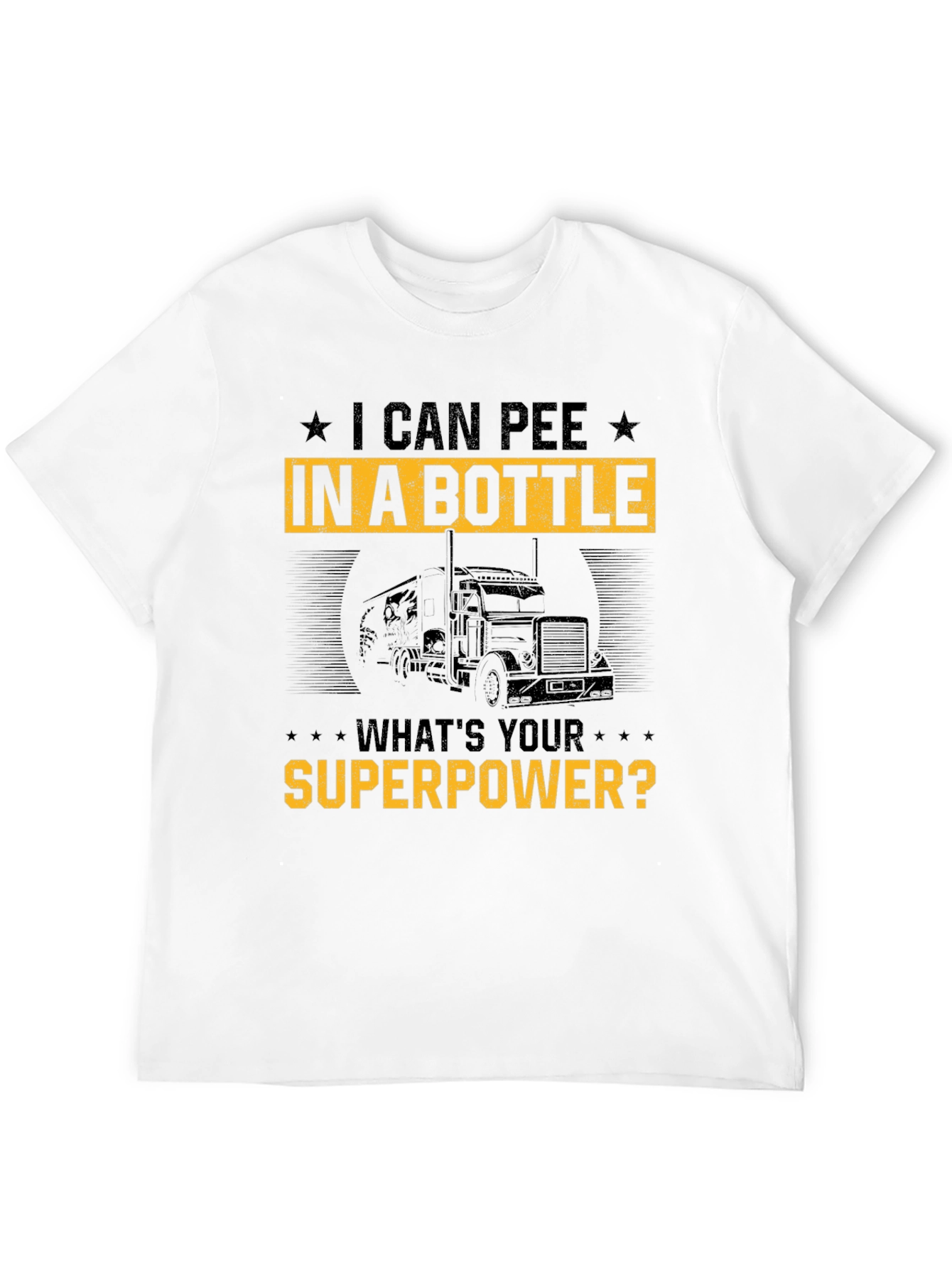 I Can Pee In A Bottle Funny Trucker T-Shirt
